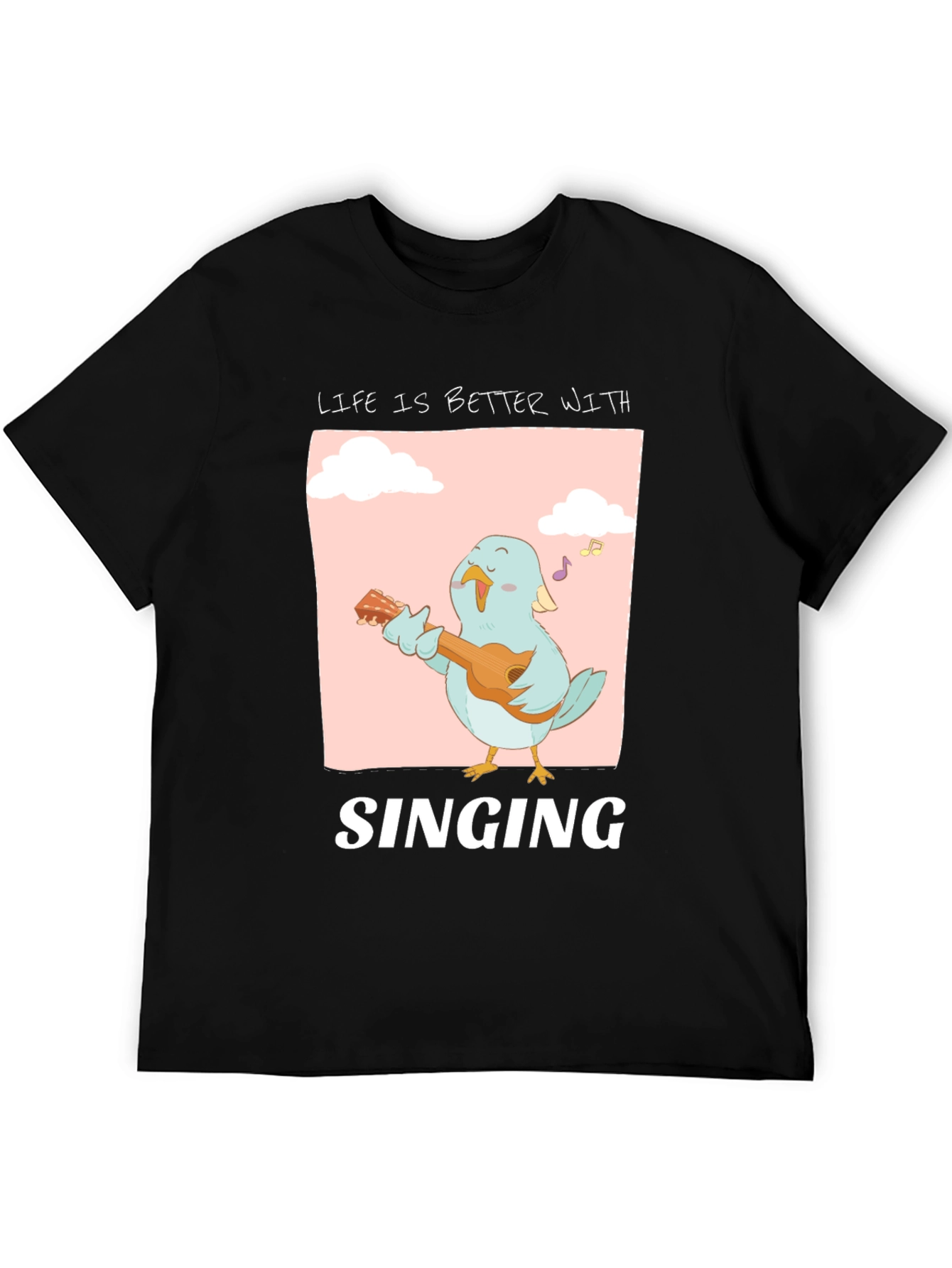 Life is Better With Singing T-Shirt