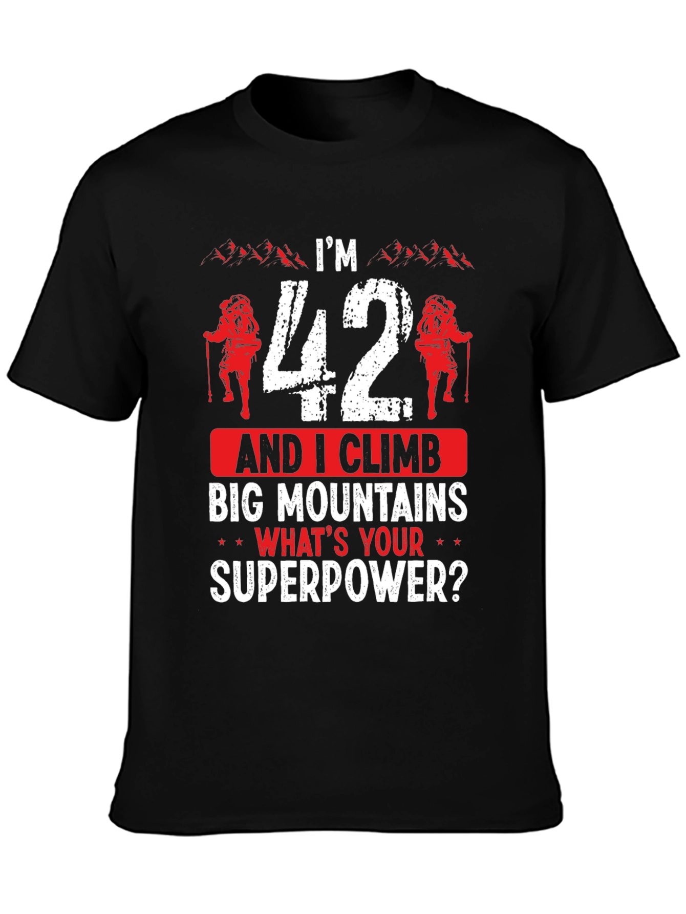 Funny 42nd Birthday Climbing T-Shirt - Mountain Superpower!