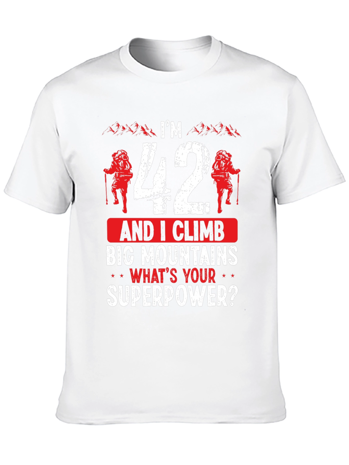 Funny 42nd Birthday Climbing T-Shirt - Mountain Superpower!