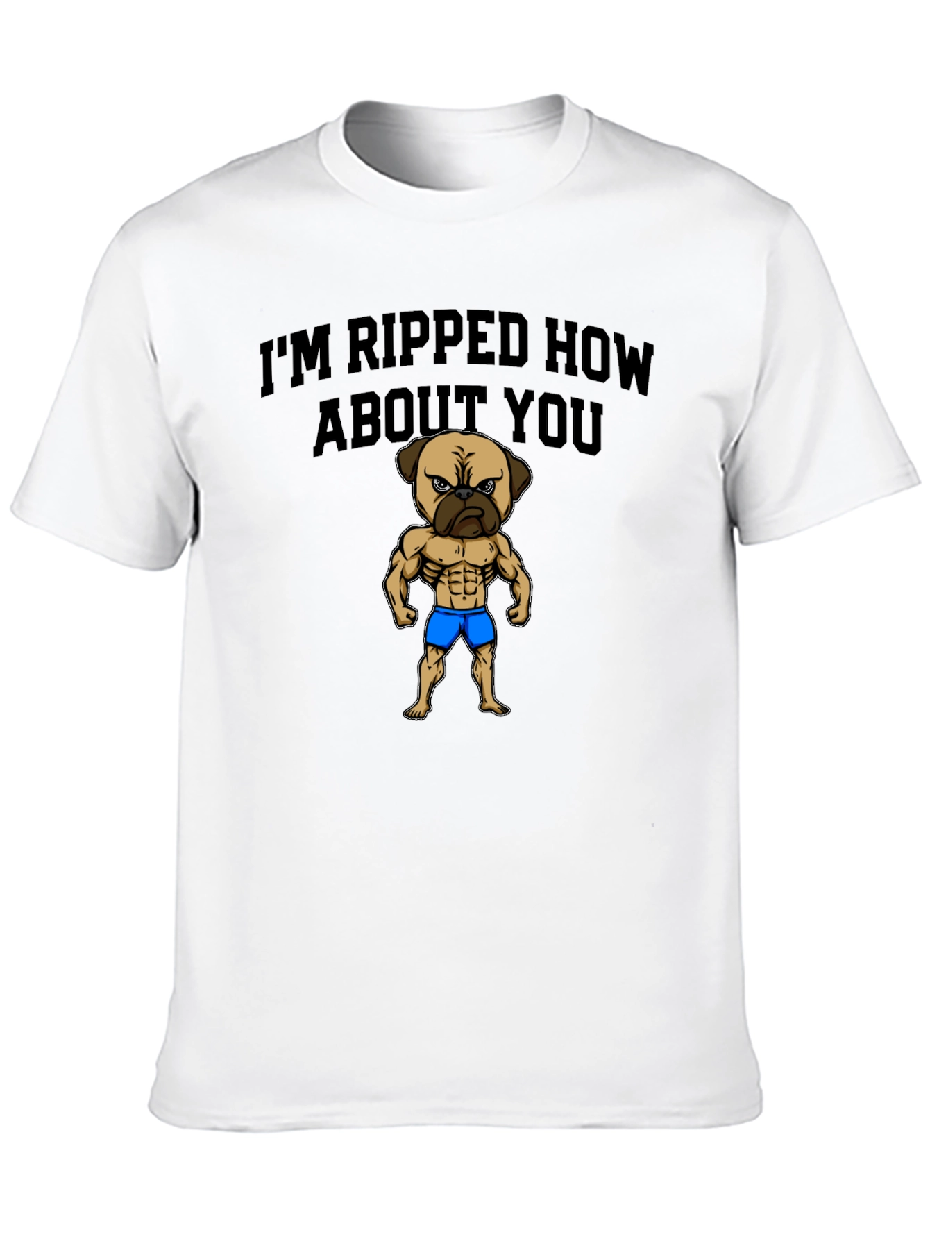 Im Ripped How About You - Pug Graphic Tee