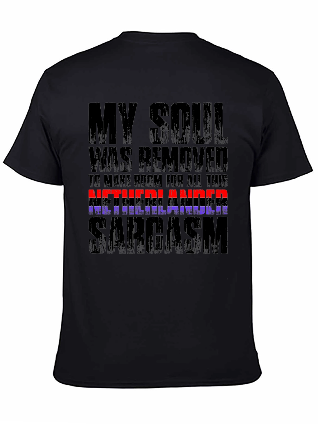 Netherlands Sarcasm T-Shirt Funny Graphic Tee