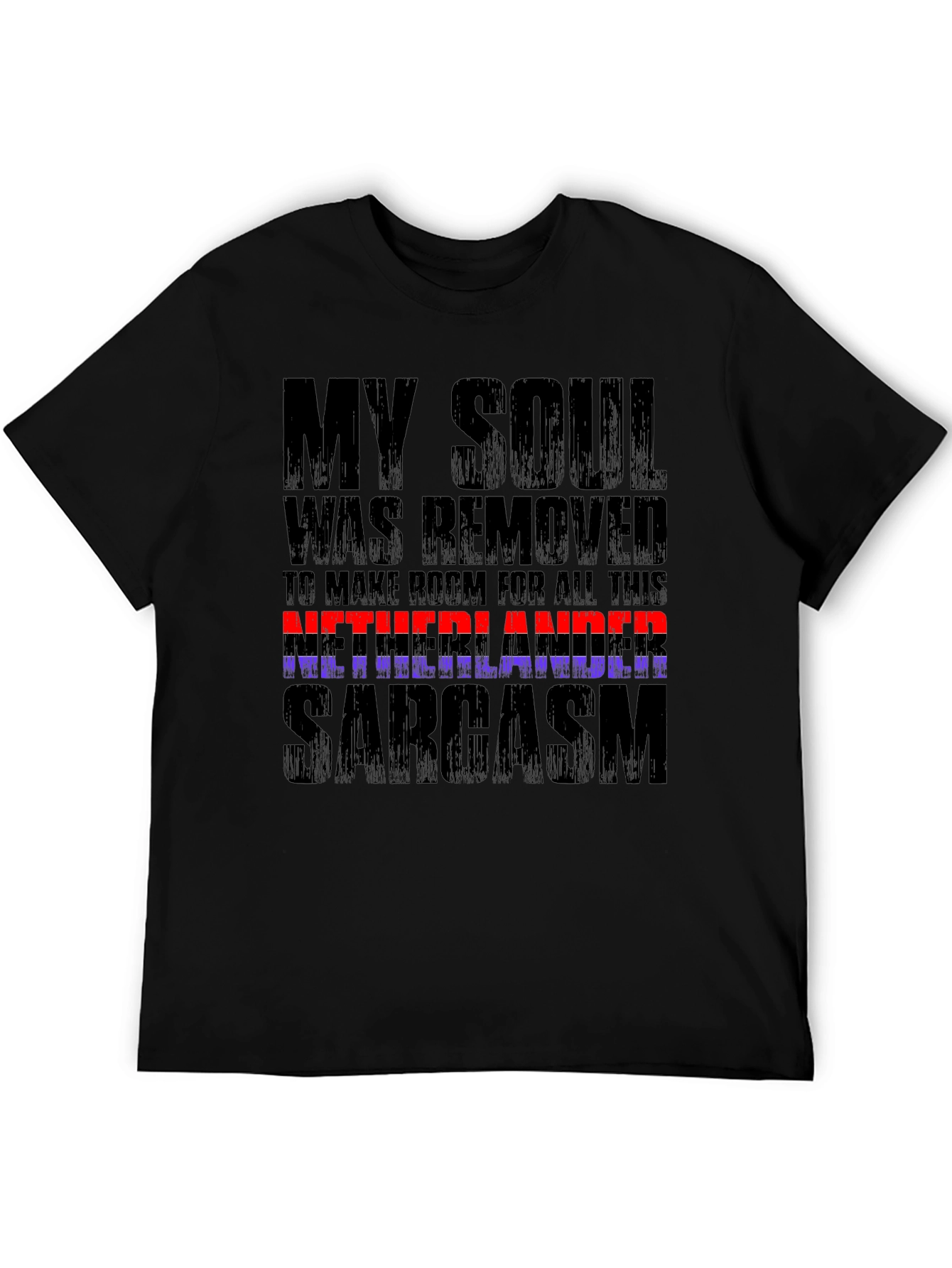 Netherlands Sarcasm T-Shirt Funny Graphic Tee