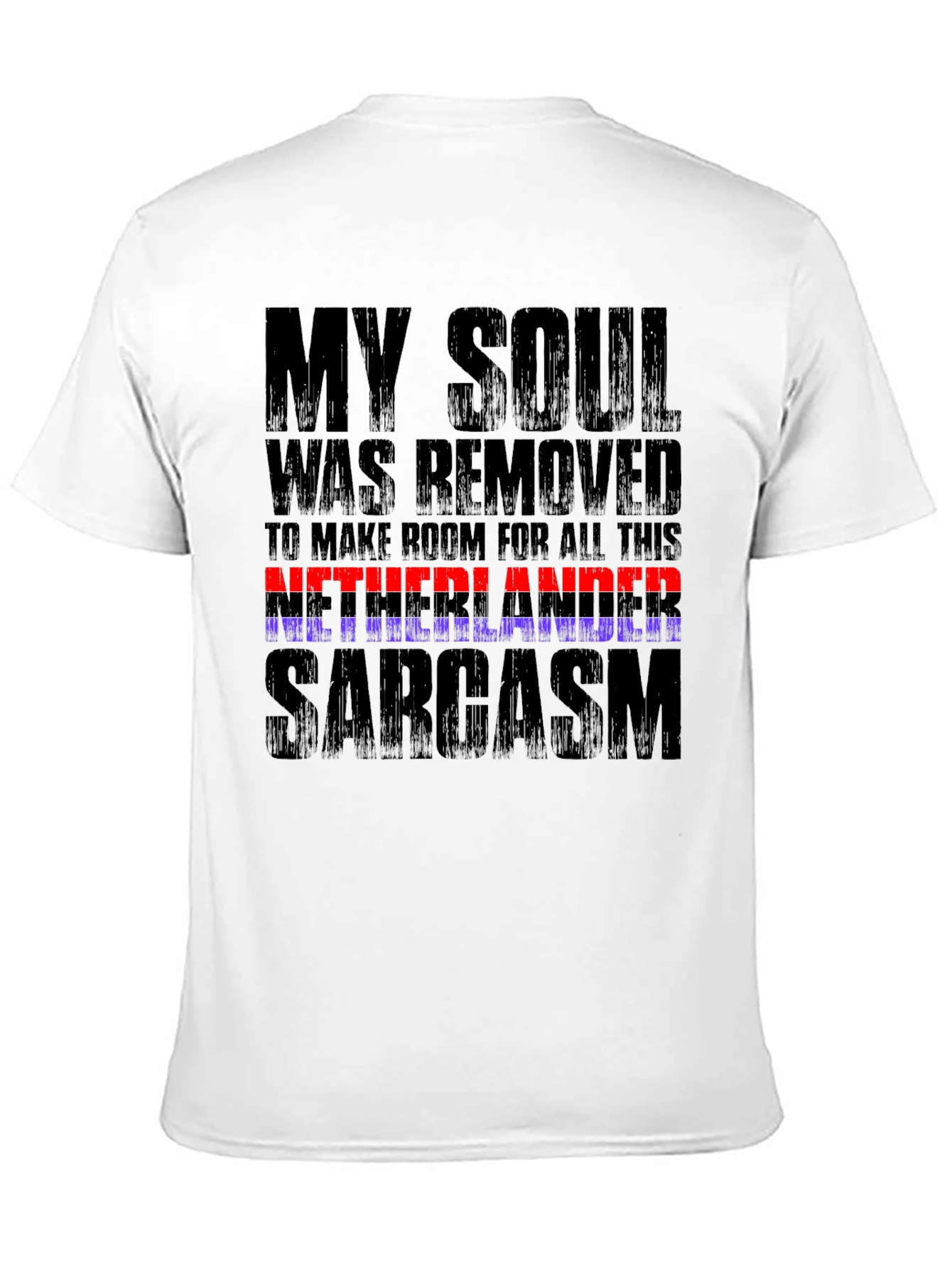 Netherlands Sarcasm T-Shirt Funny Graphic Tee