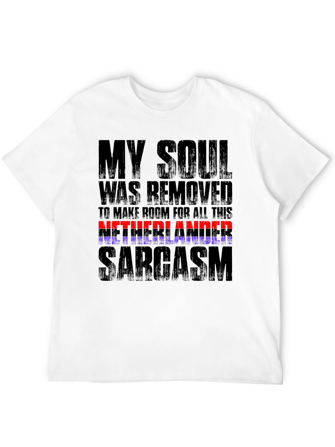 Netherlands Sarcasm T-Shirt Funny Graphic Tee