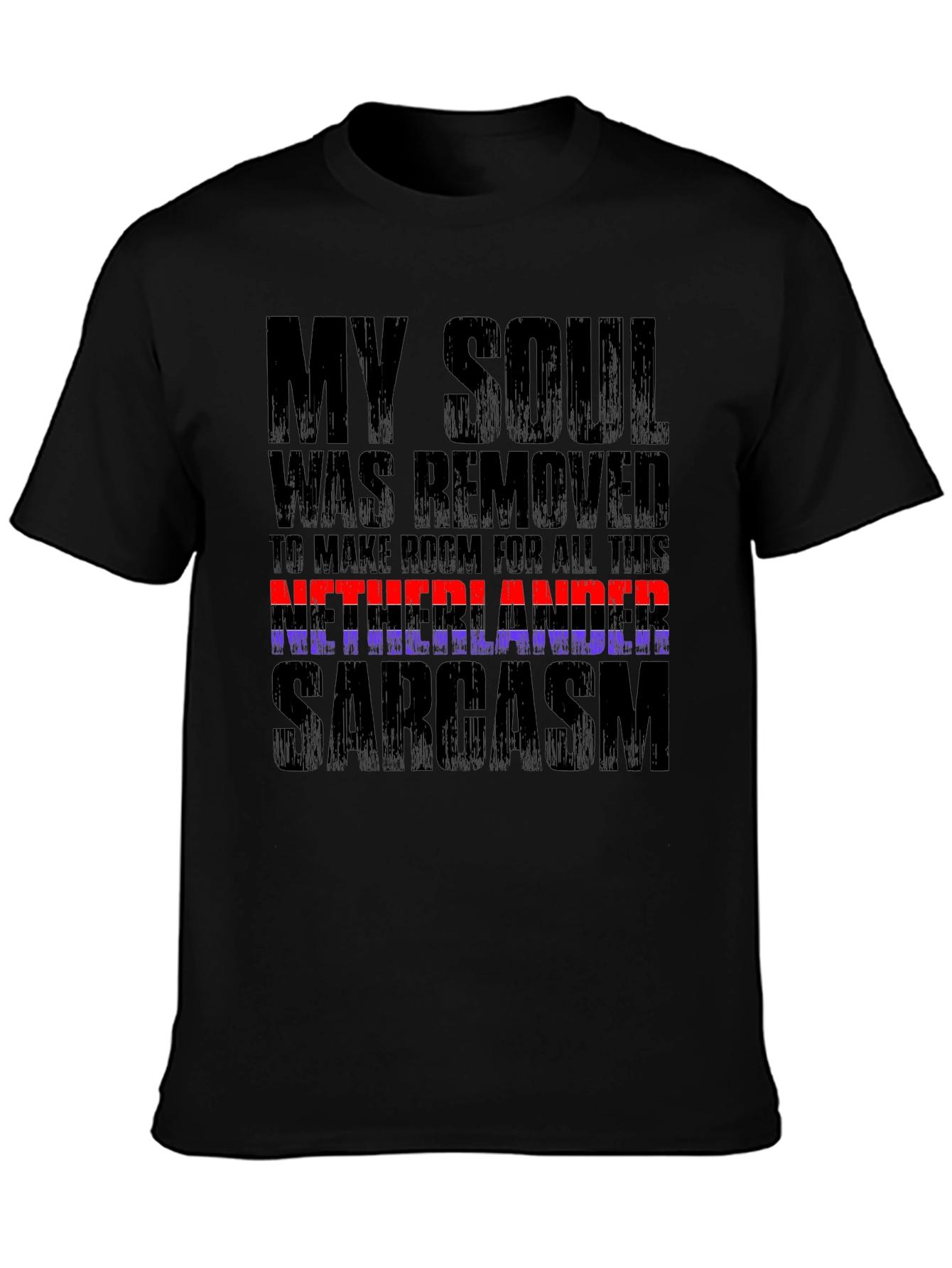 Netherlands Sarcasm T-Shirt Funny Graphic Tee