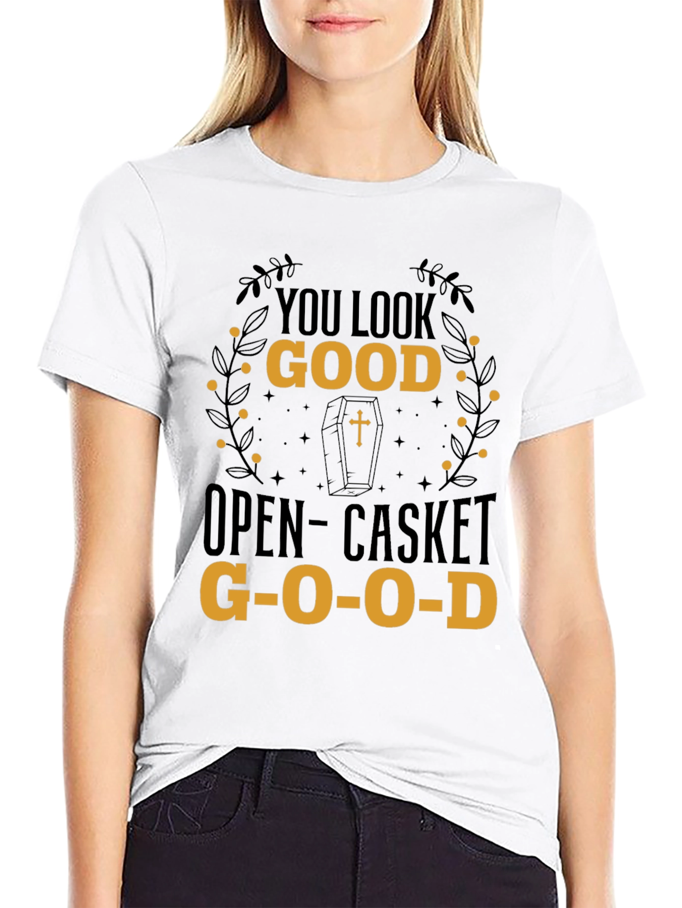 You Look Good Open-Casket Good T-Shirt