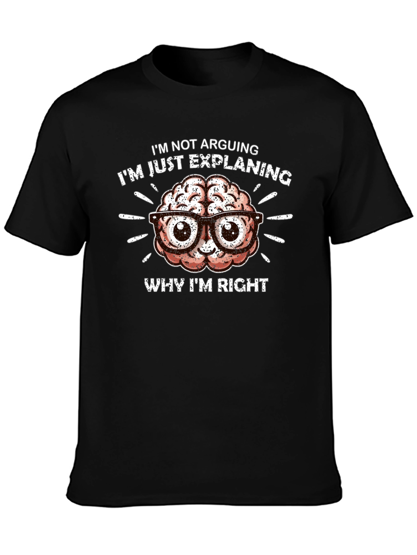 Im Not Arguing T-Shirt - Brain Design
