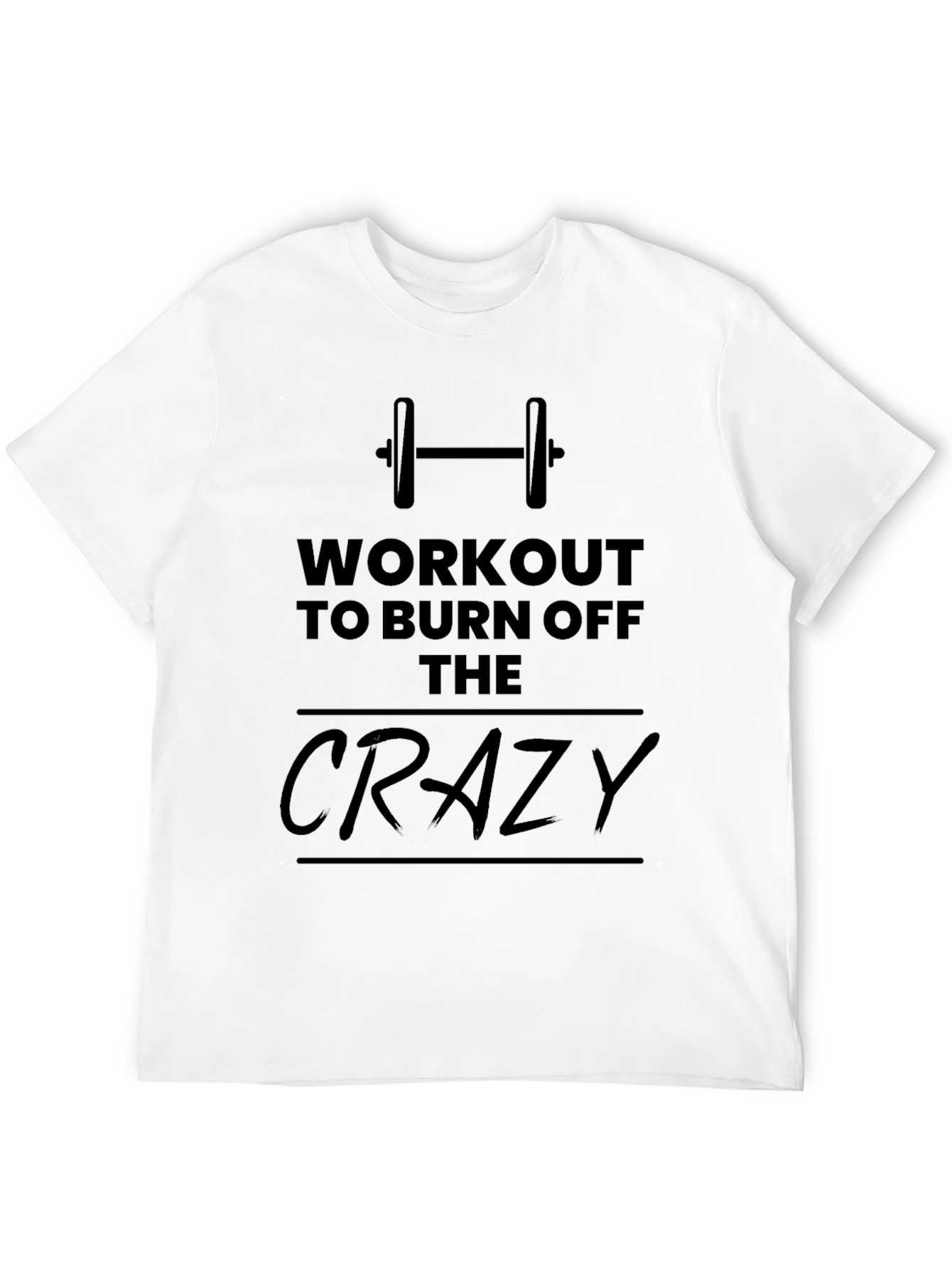 Workout to Burn Off The Crazy Graphic T-Shirt