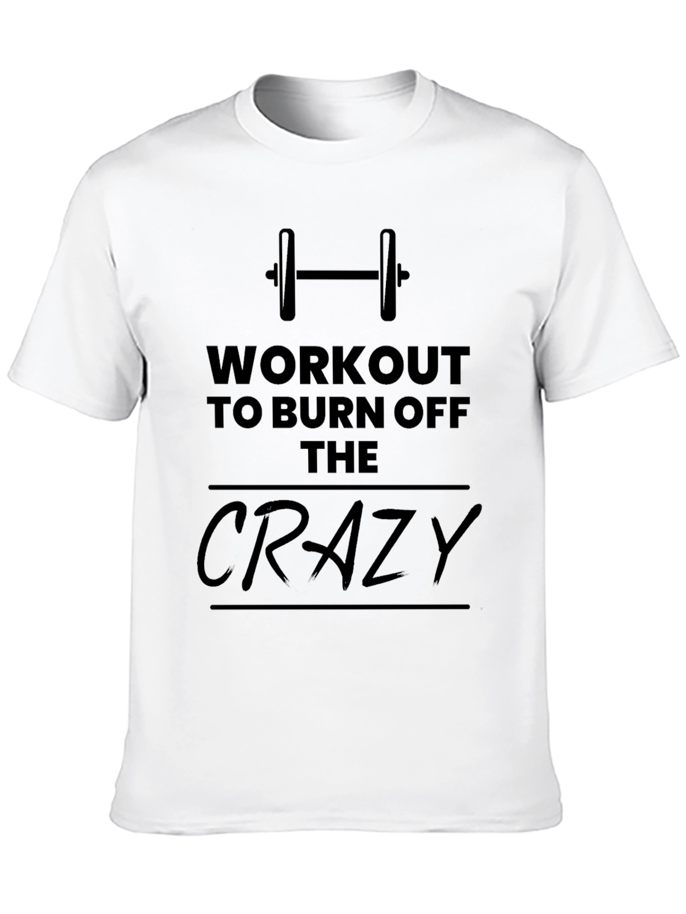 Workout to Burn Off The Crazy Graphic T-Shirt
