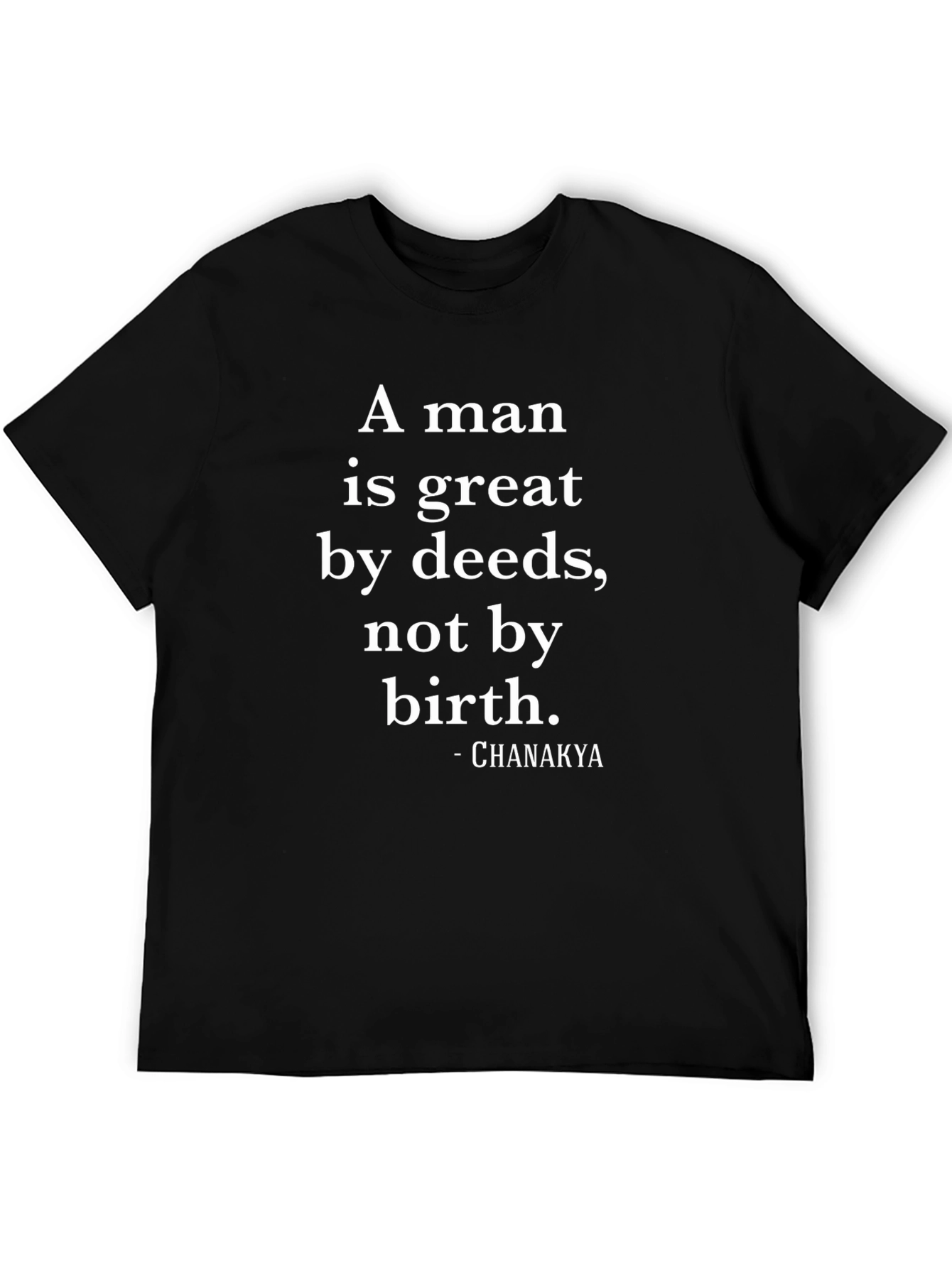 Inspirational Quote T-Shirt - Deeds Not Birth