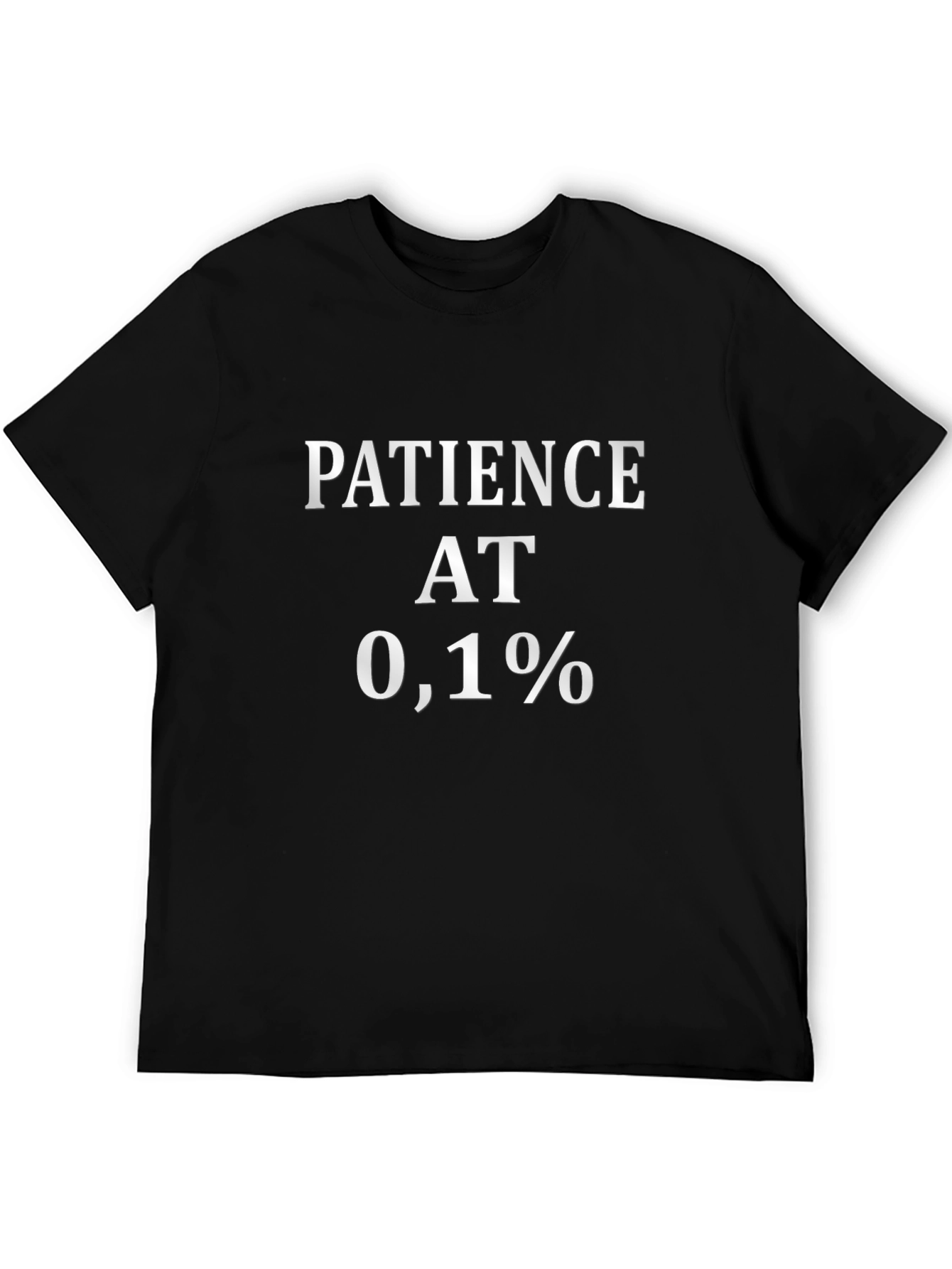 Patience at 0.1% Funny Graphic Tee