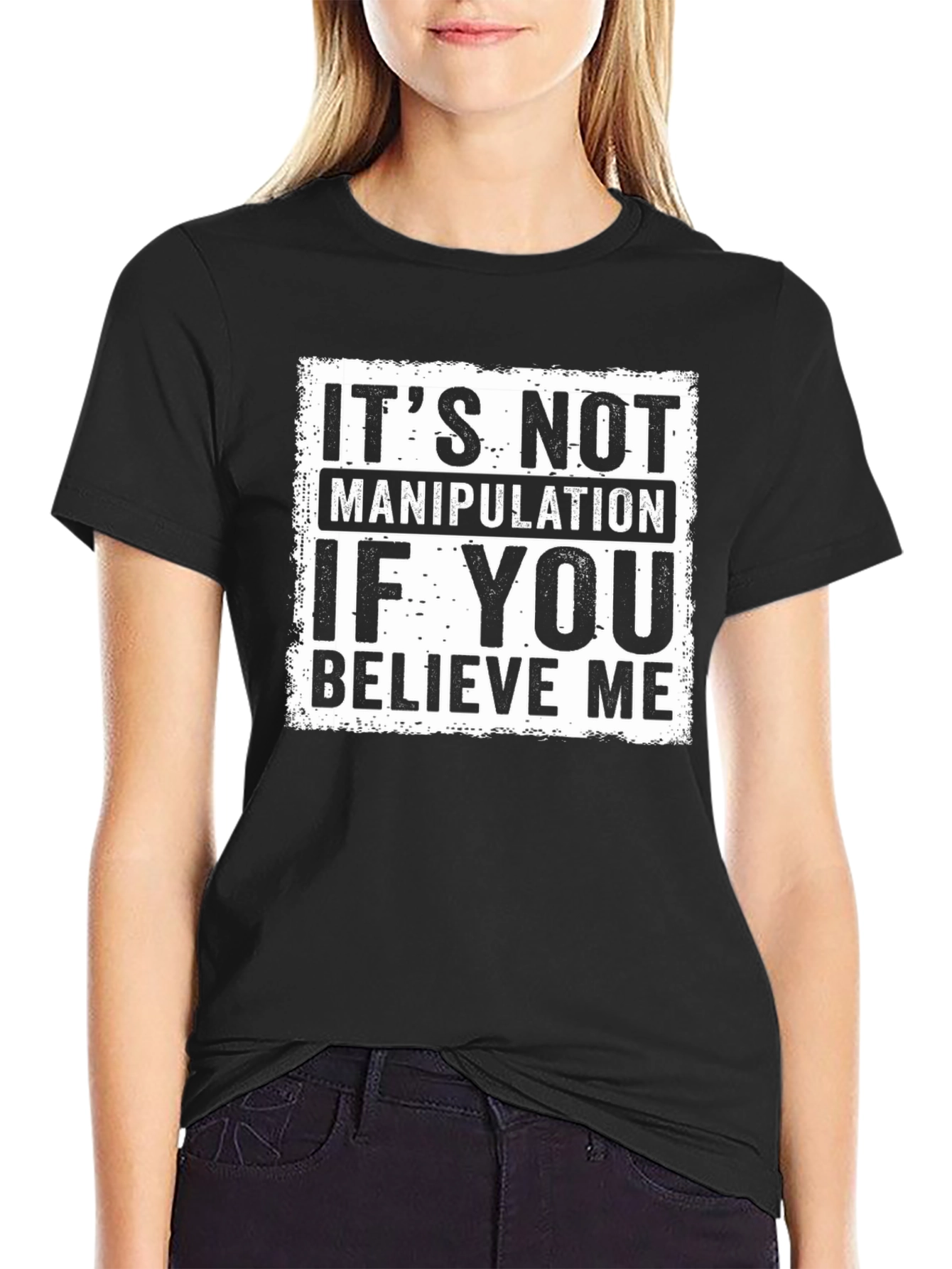 Believe Me Graphic Tee - Its Not Manipulation