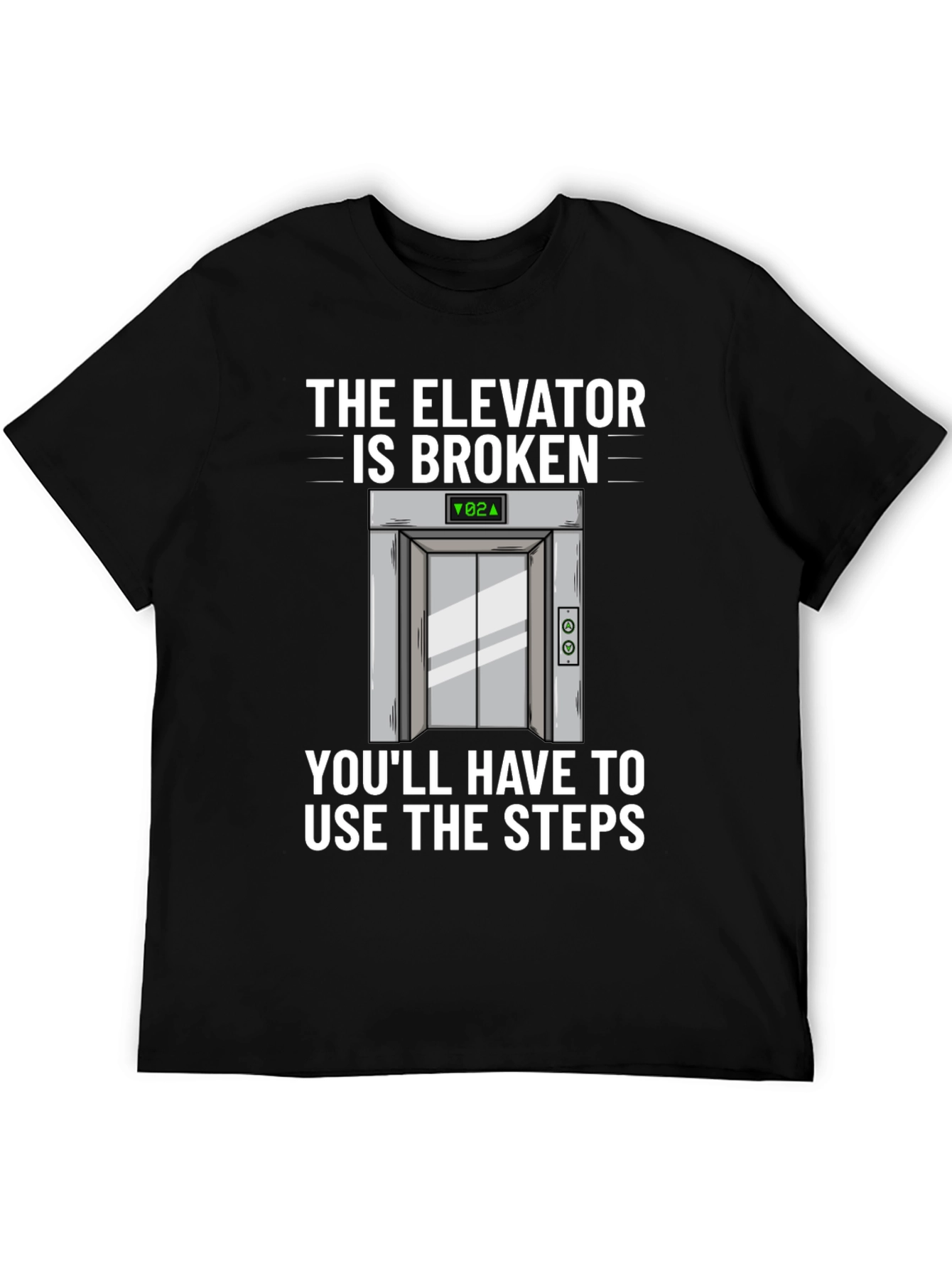 Elevator Broken T-Shirt - Humorous Graphic Tee