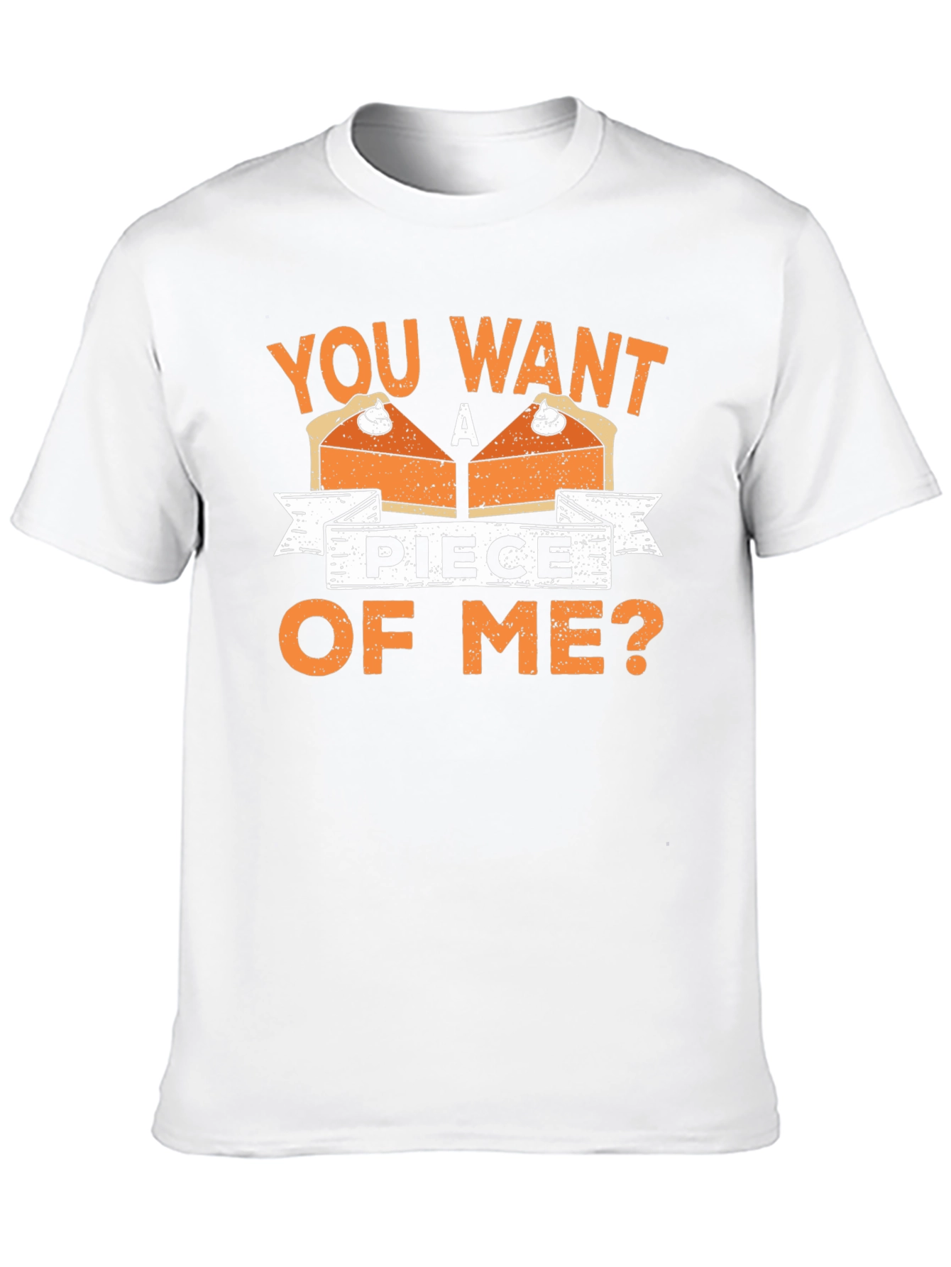 You Want A Piece Of Me Pie T-Shirt