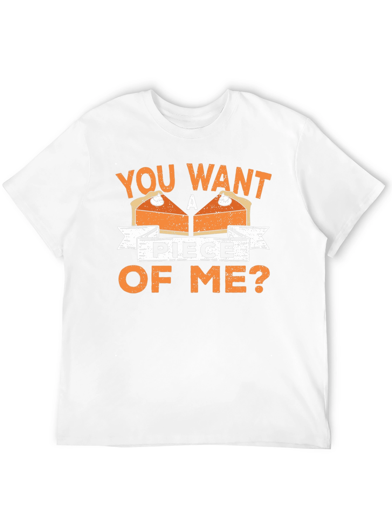 You Want A Piece Of Me Pie T-Shirt