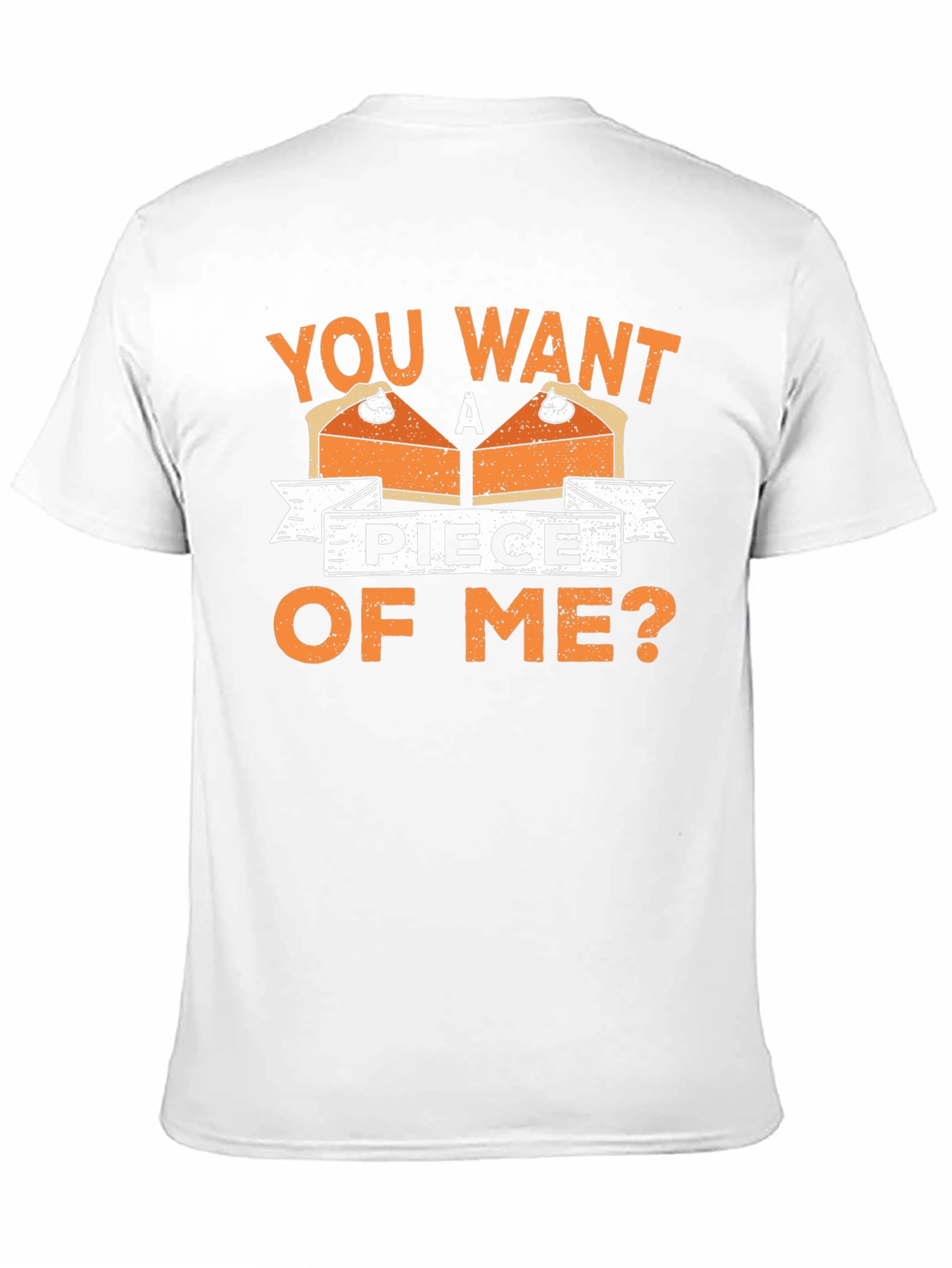 You Want A Piece Of Me Pie T-Shirt