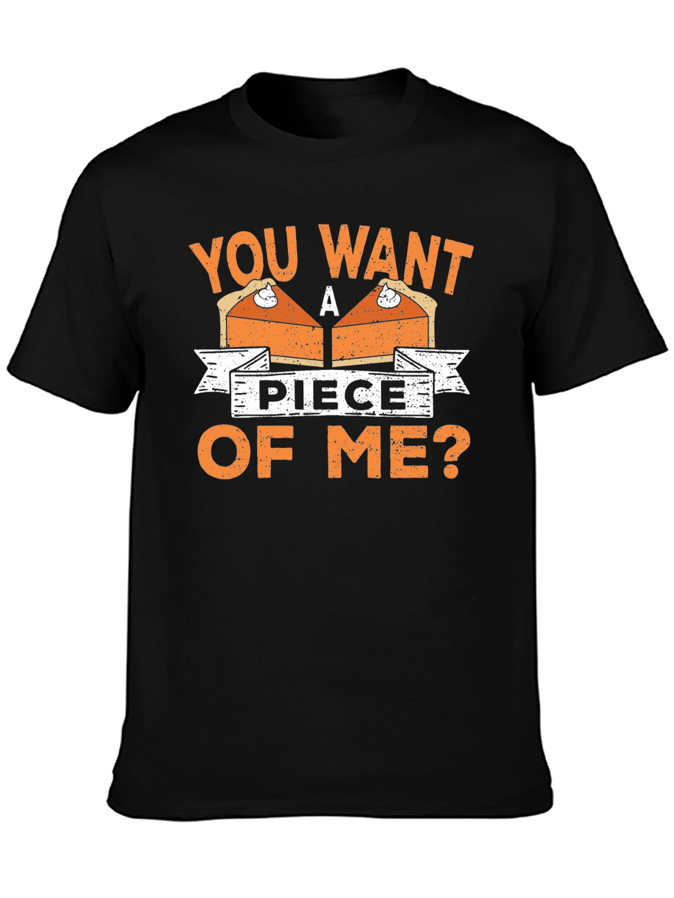 You Want A Piece Of Me Pie T-Shirt
