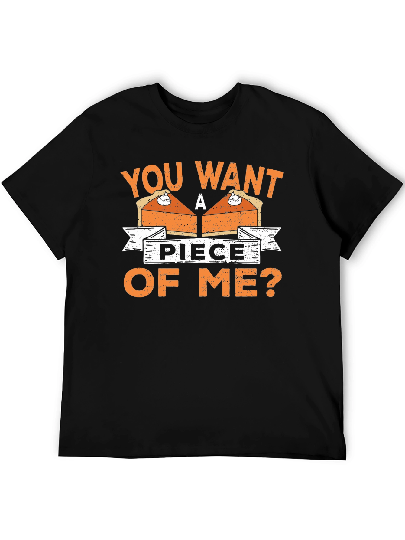 You Want A Piece Of Me Pie T-Shirt