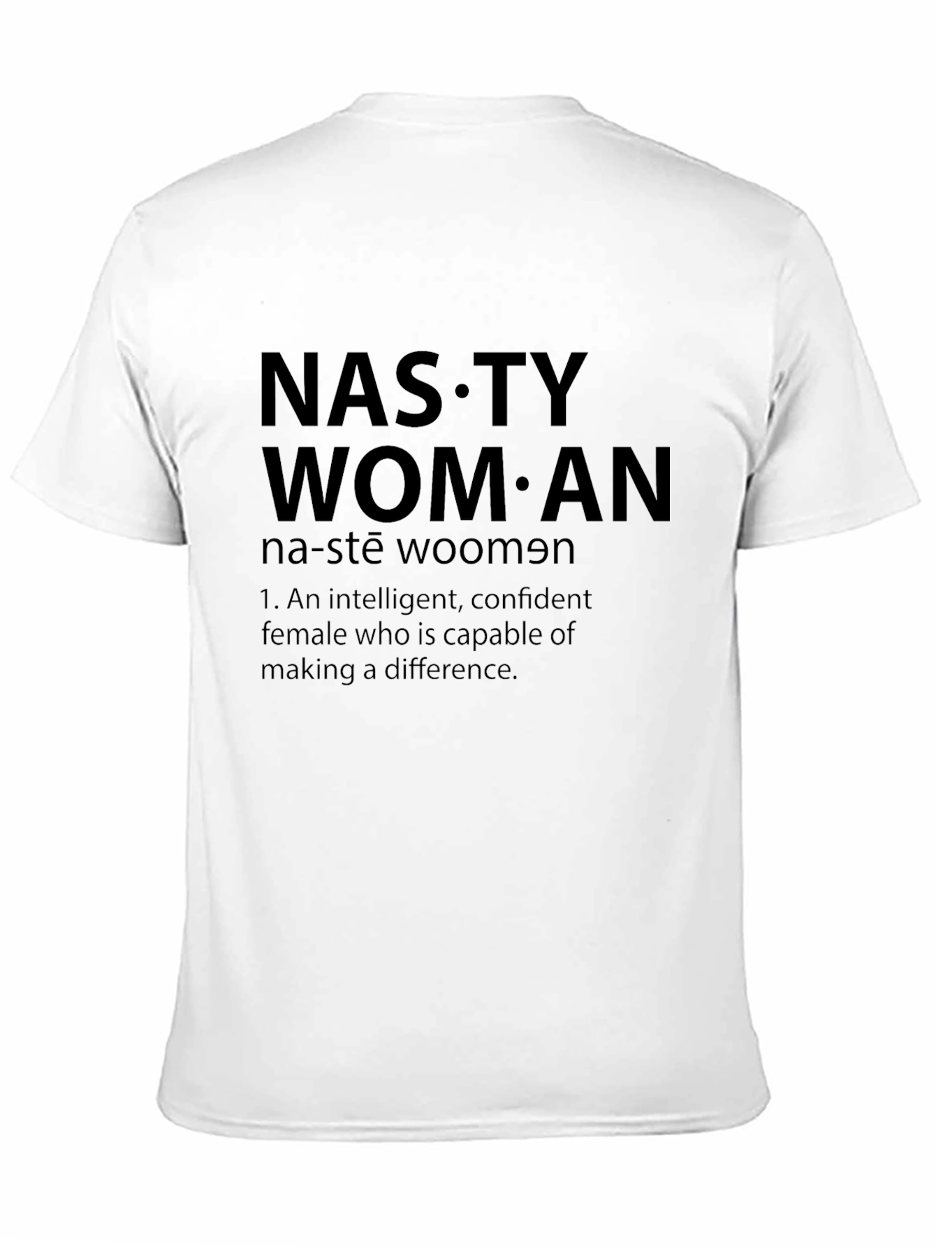 Nasty Woman Graphic Tee - Empowering Statement Shirt