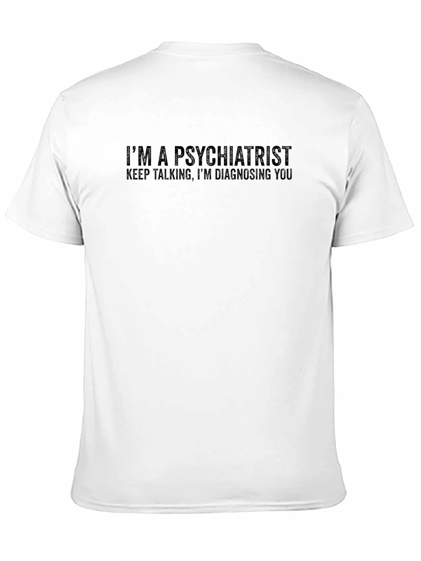 Im A Psychiatrist Funny T-Shirt