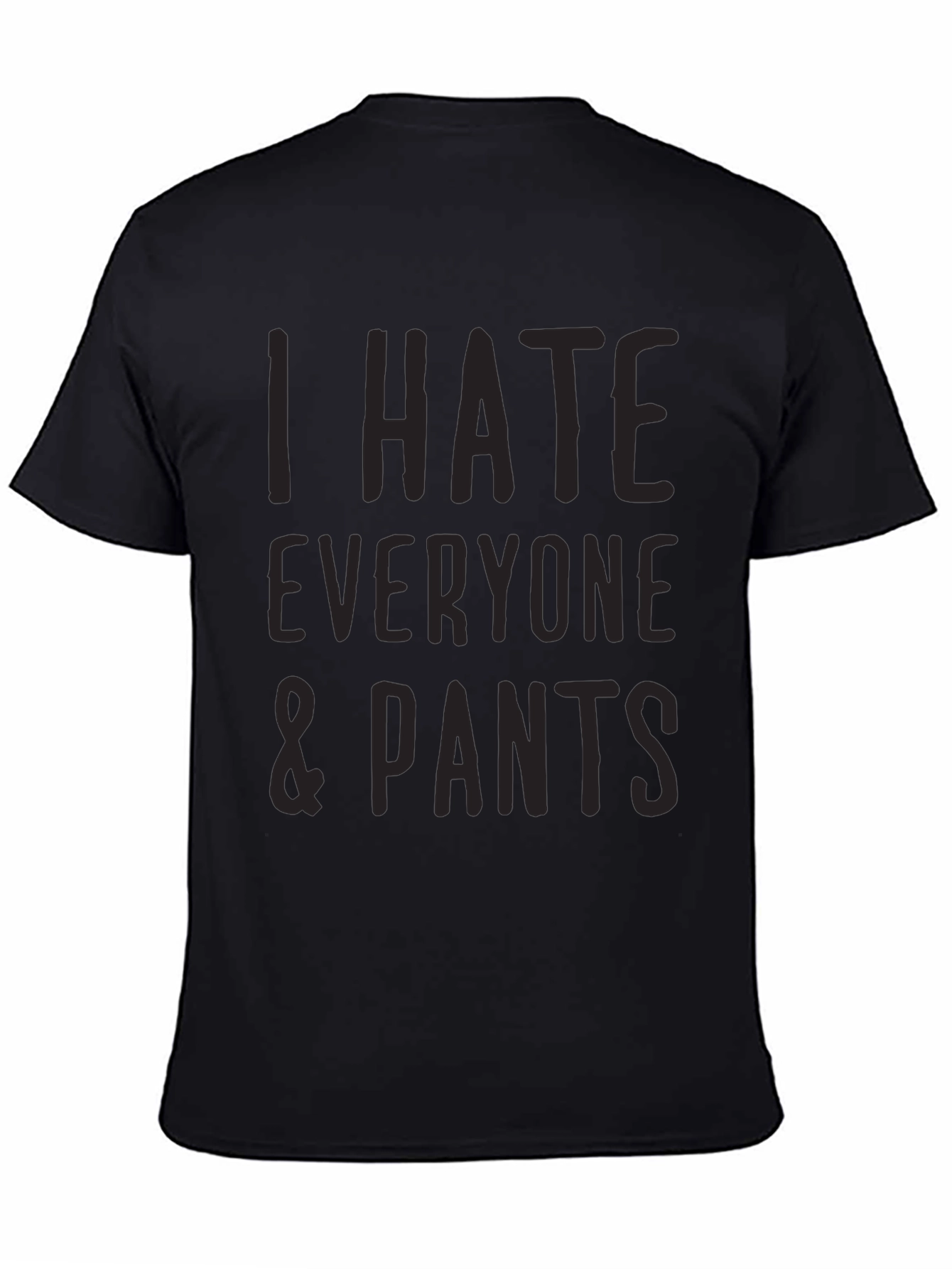 I Hate Everyone & Pants Graphic T-Shirt - Black
