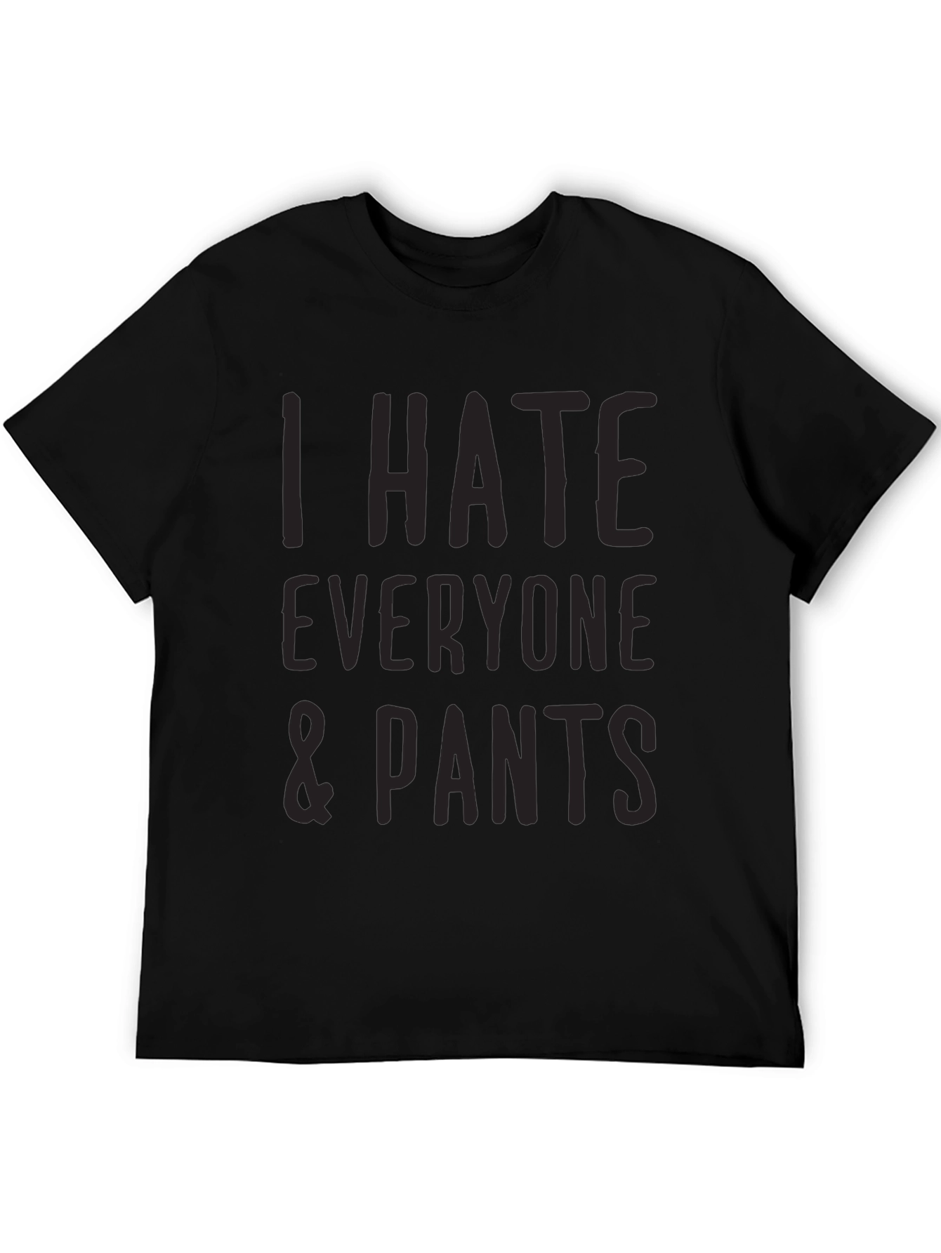 I Hate Everyone & Pants Graphic T-Shirt - Black