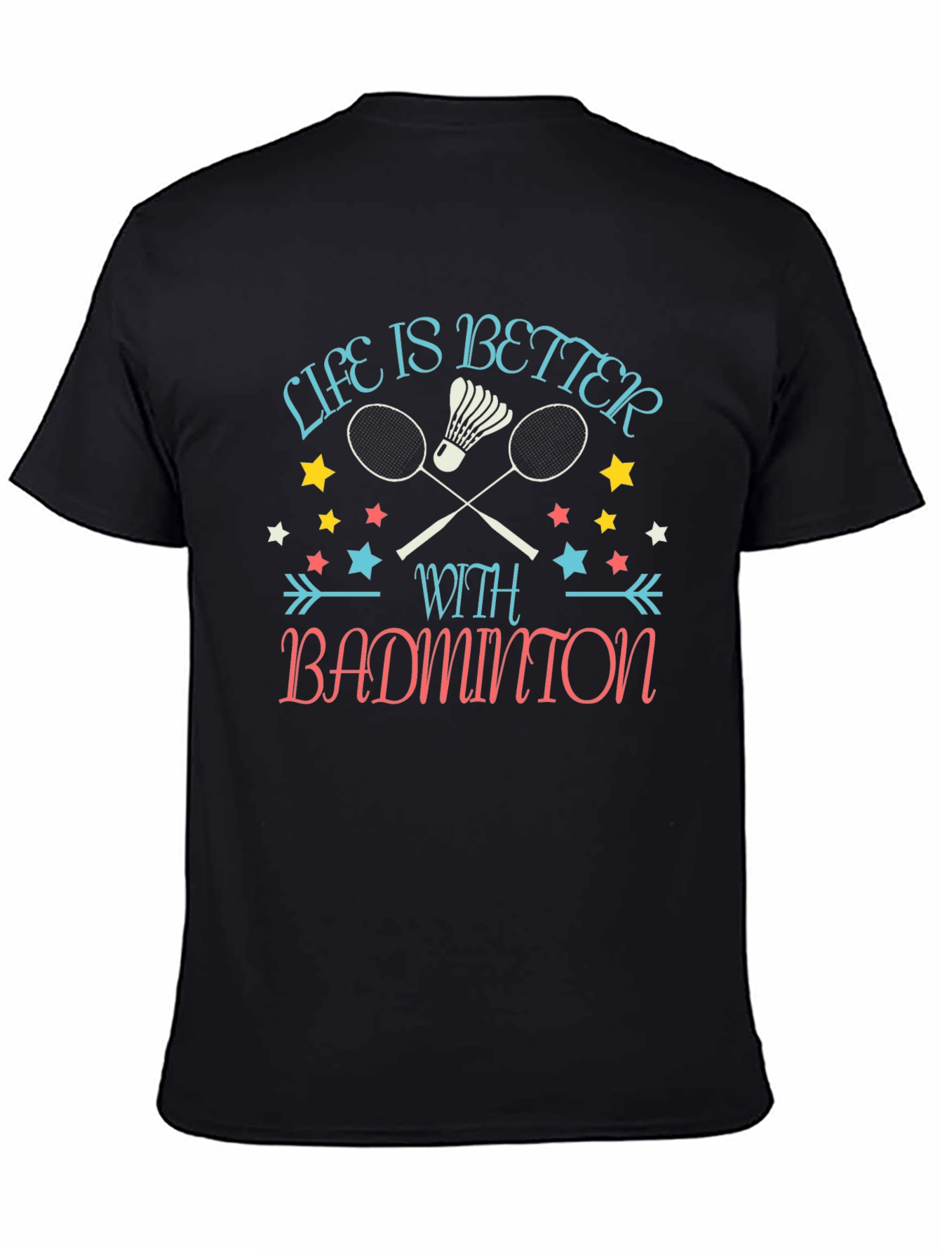 Life is Better with Badminton Graphic T-Shirt