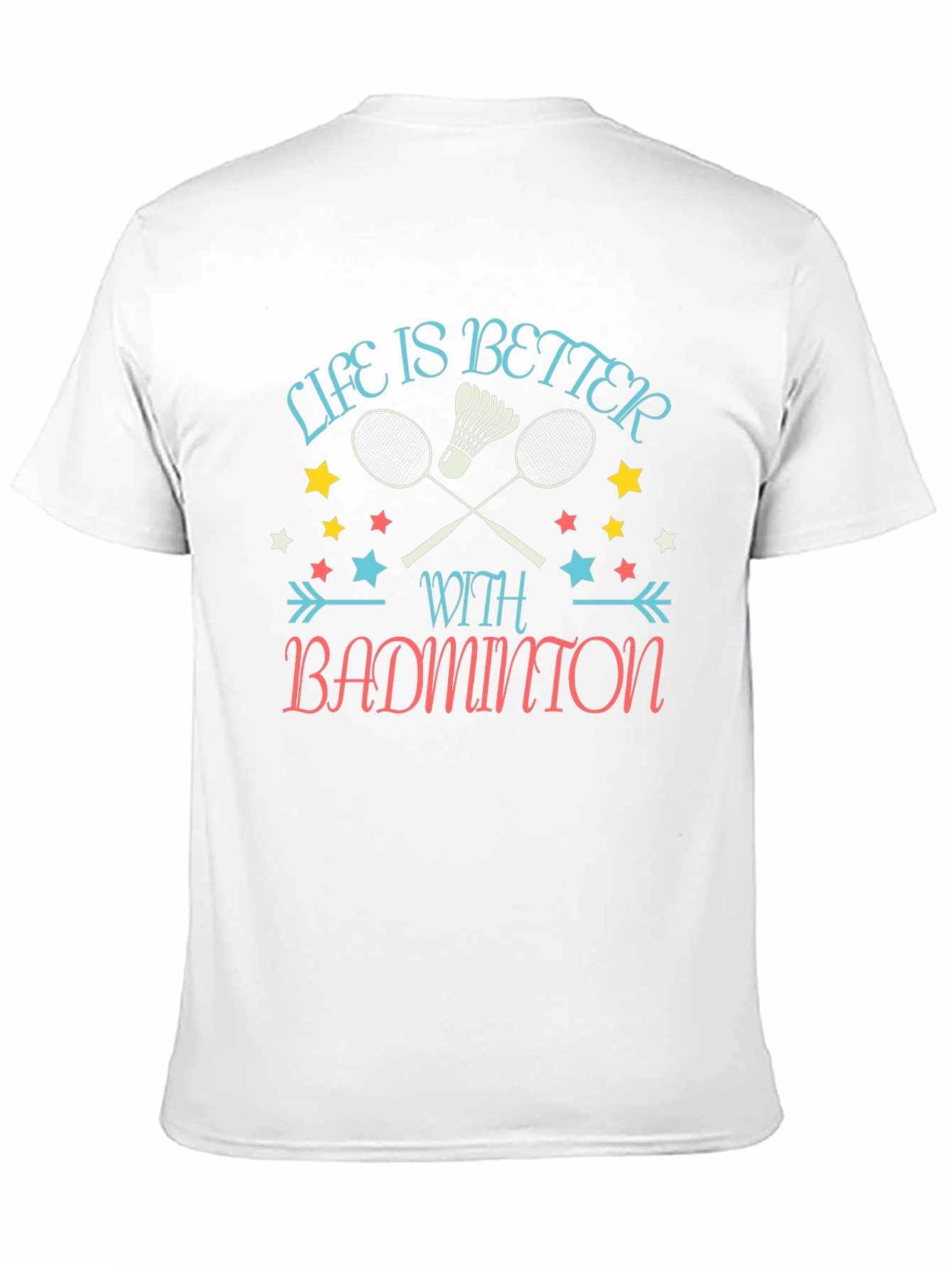 Life is Better with Badminton Graphic T-Shirt