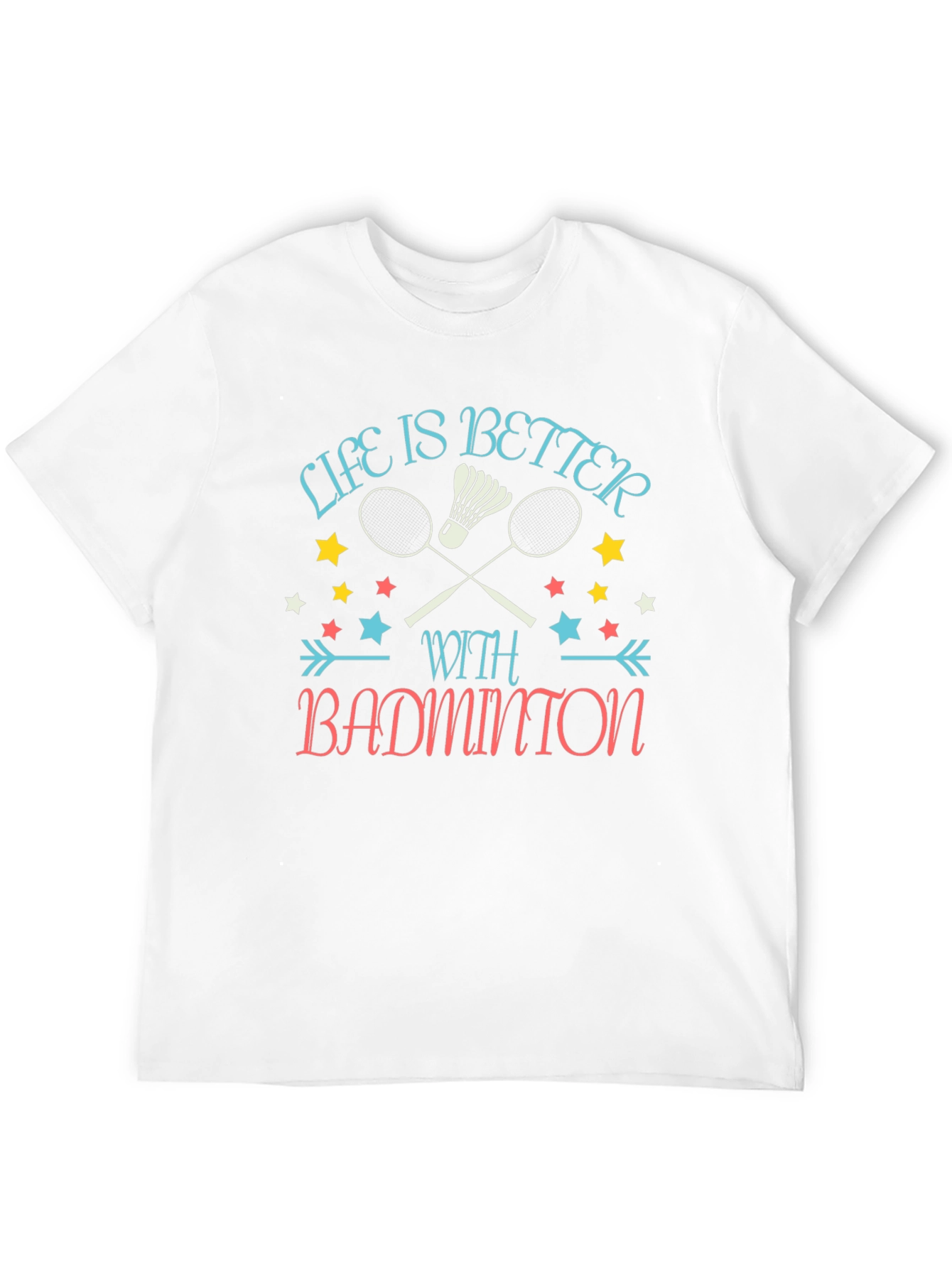 Life is Better with Badminton Graphic T-Shirt