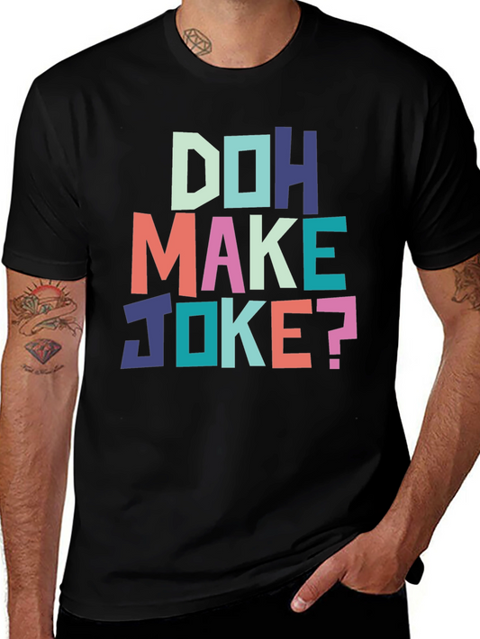Doh Make Joke? Graphic Tee - Casual Comfort
