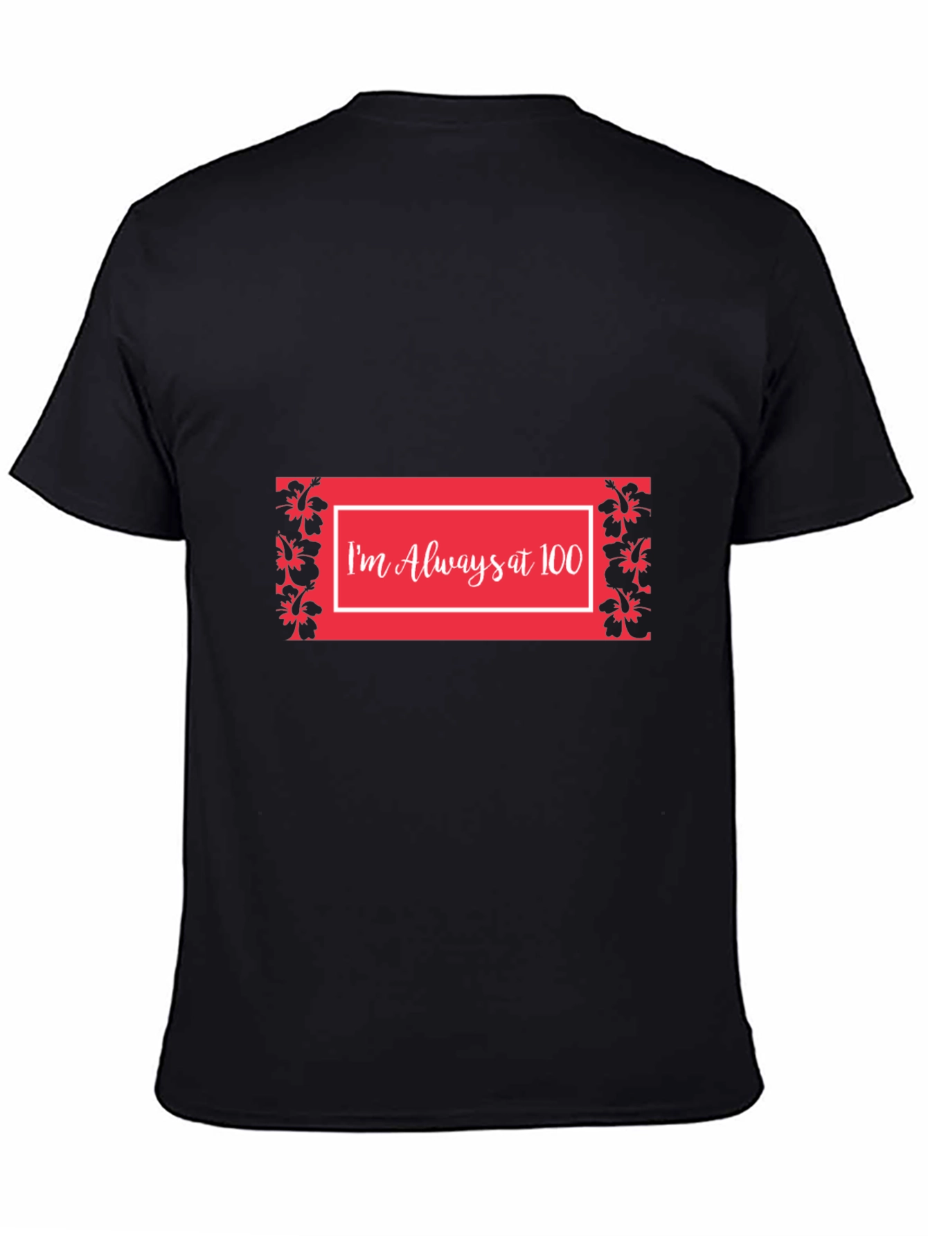 Im Always at 100 T-Shirt