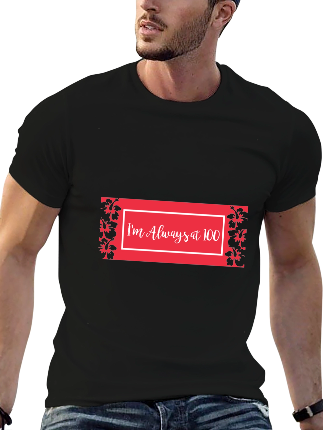 Im Always at 100 T-Shirt