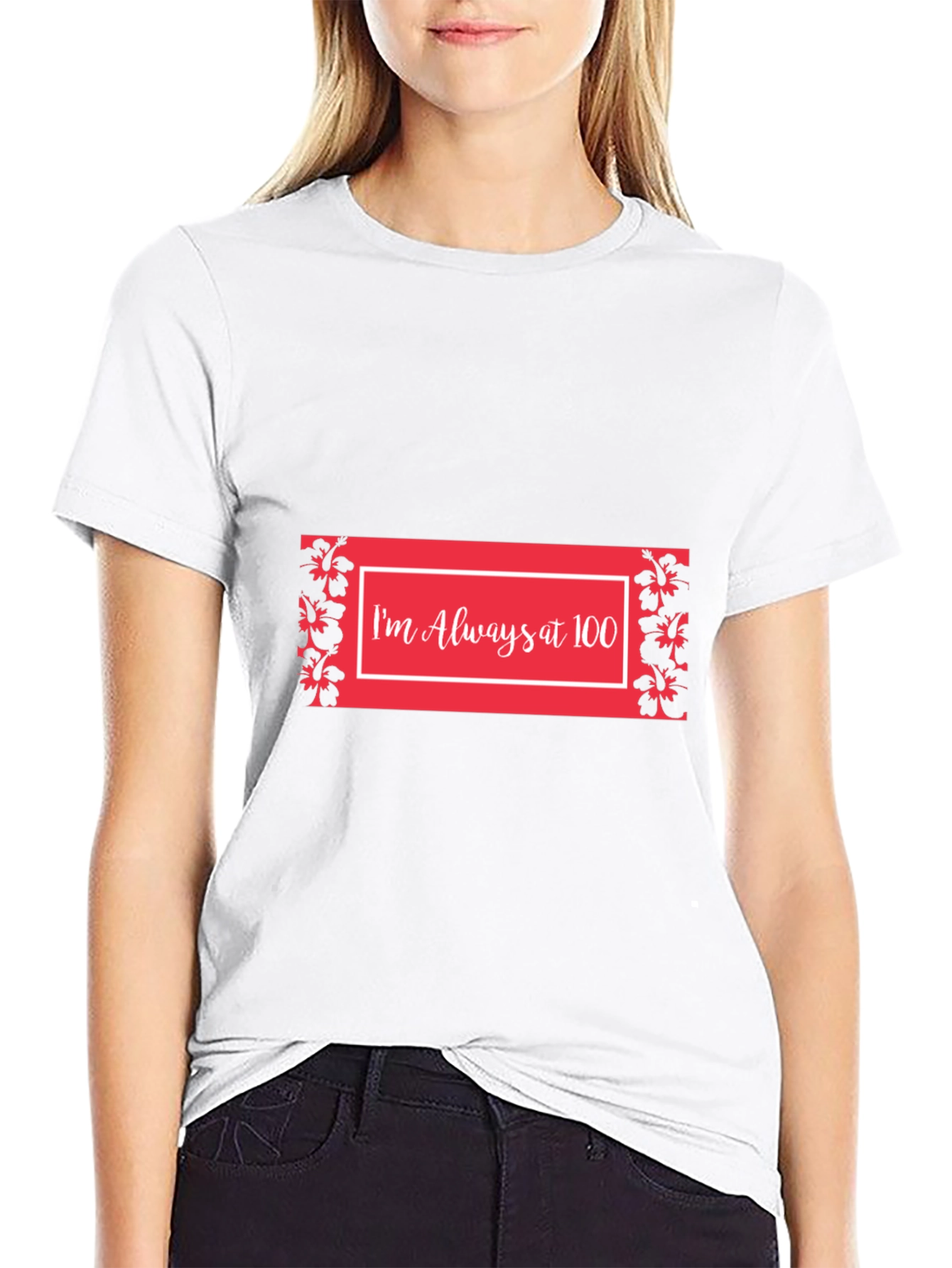 Im Always at 100 T-Shirt