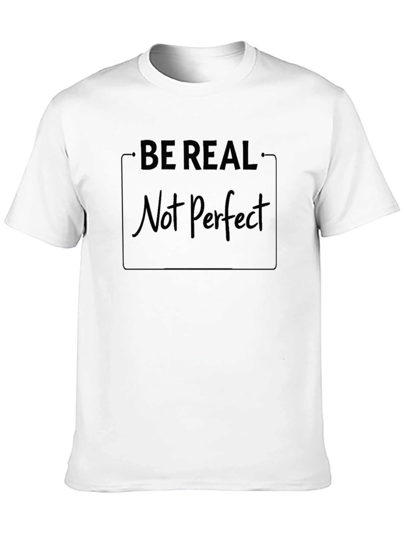 Be Real Not Perfect Black T-Shirt