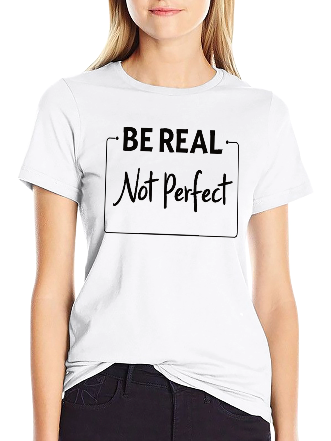 Be Real Not Perfect Black T-Shirt