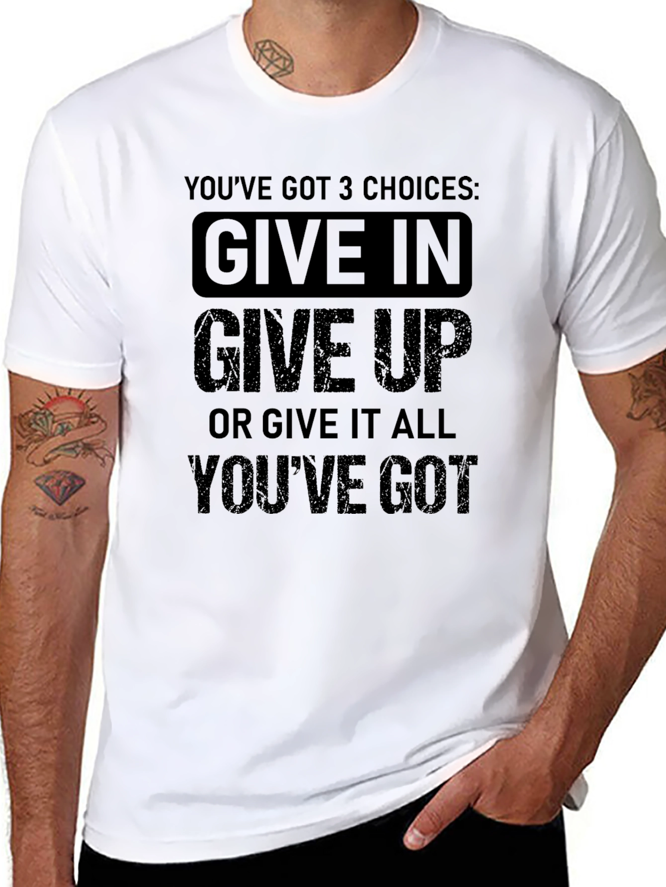 Motivational T-Shirt: Youve Got 3 Choices!