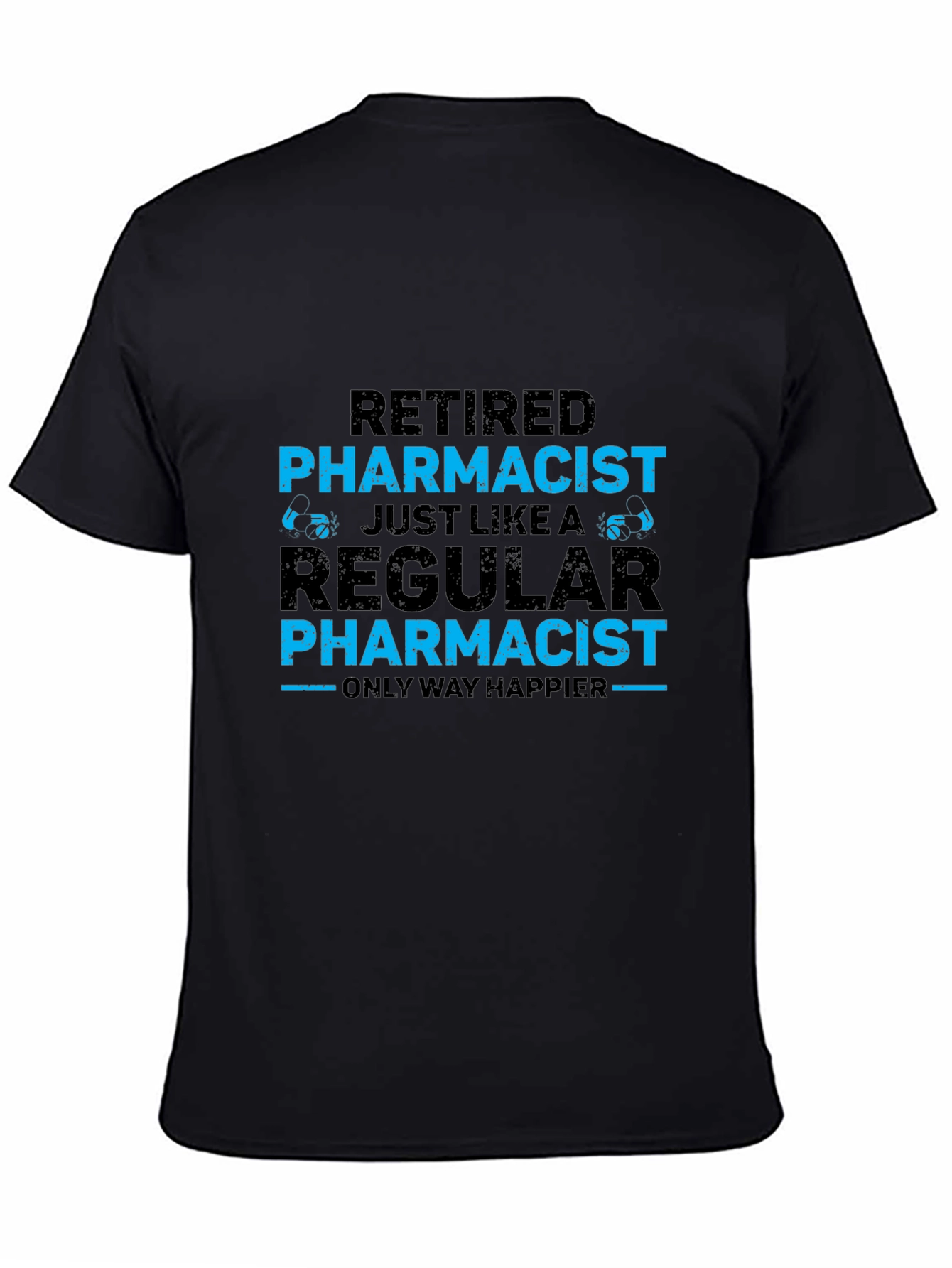 Retired Pharmacist T-Shirt - Happier Than Regular
