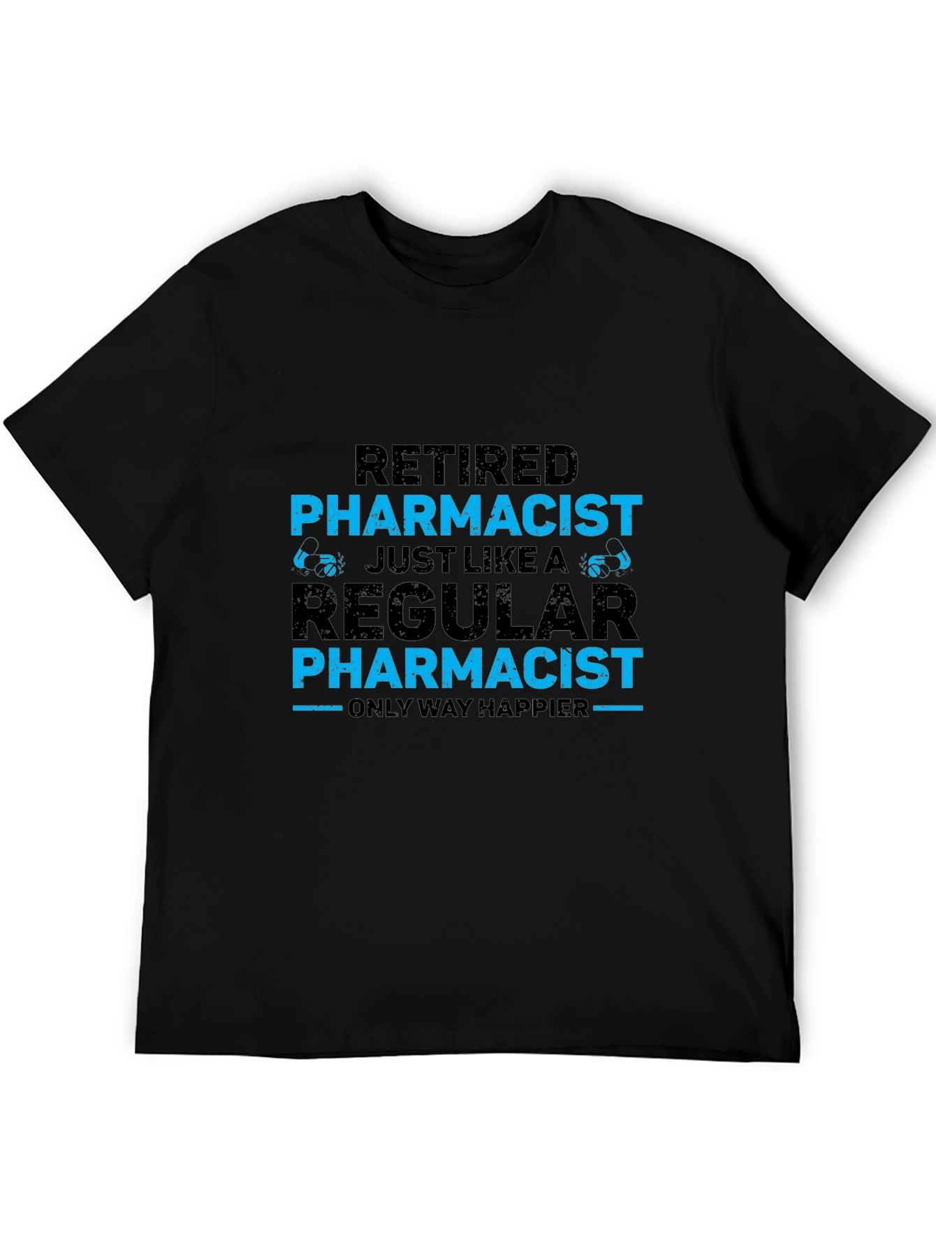 Retired Pharmacist T-Shirt - Happier Than Regular