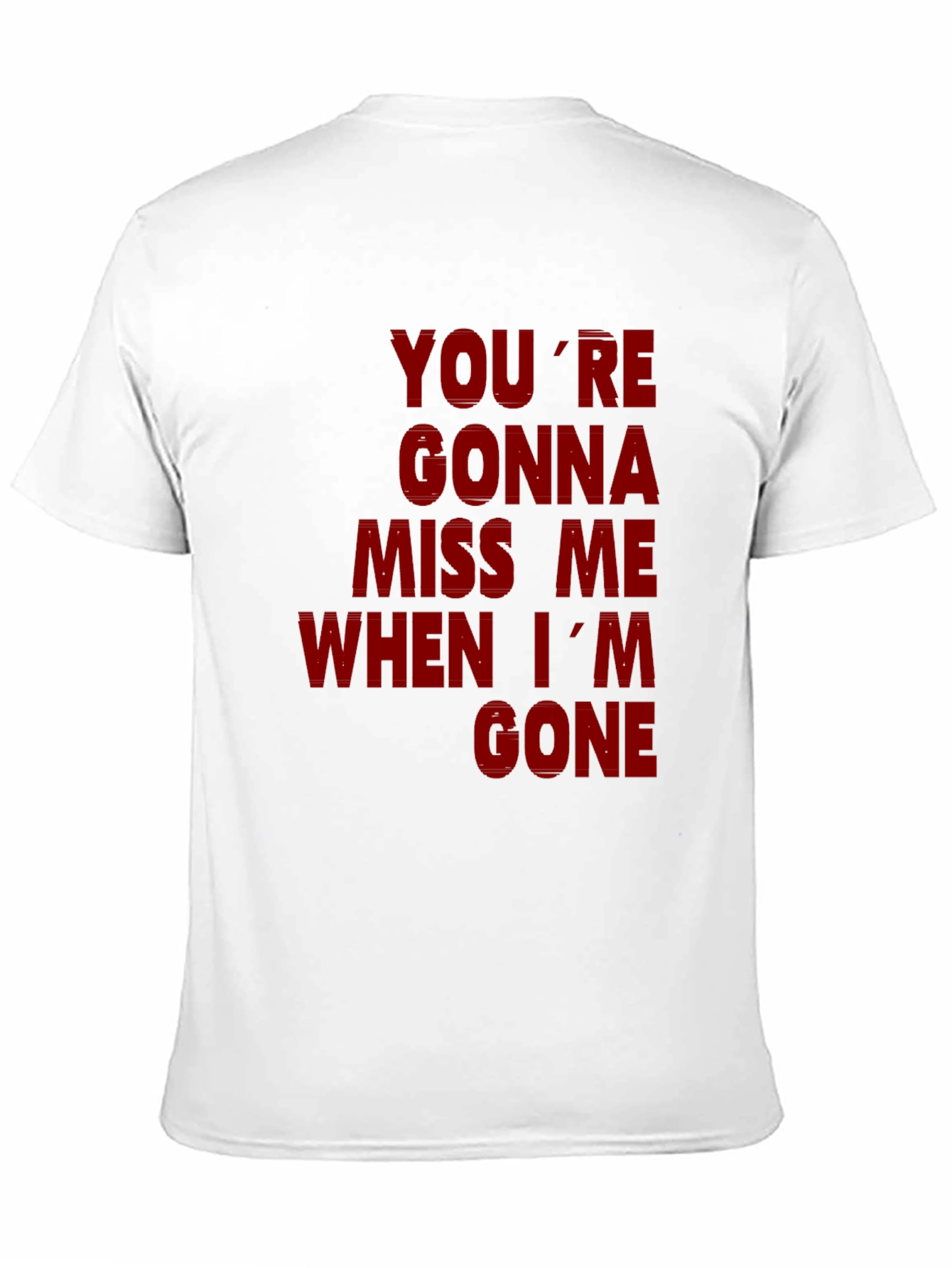 Youre Gonna Miss Me When Im Gone Graphic T-Shirt