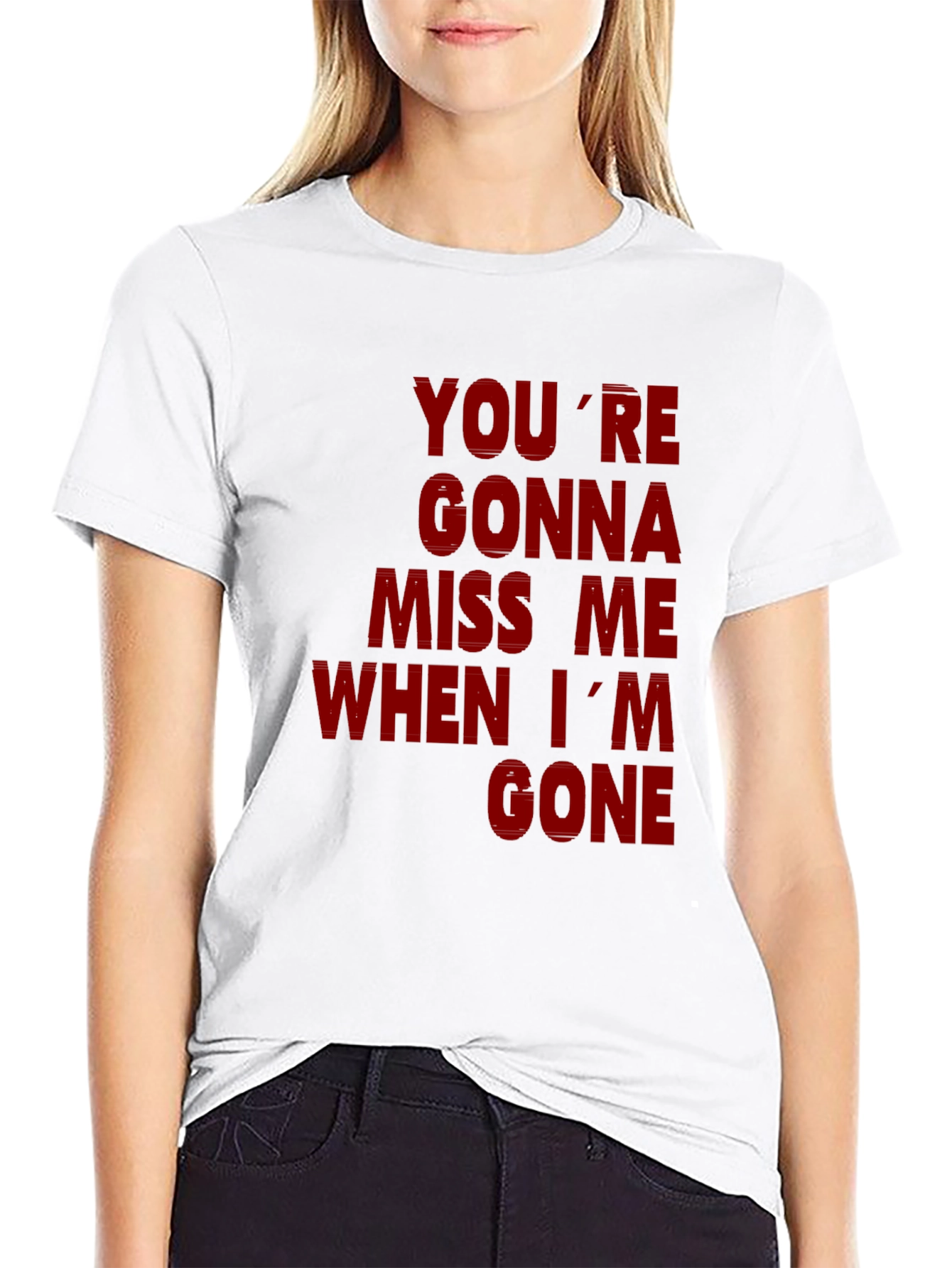 Youre Gonna Miss Me When Im Gone Graphic T-Shirt