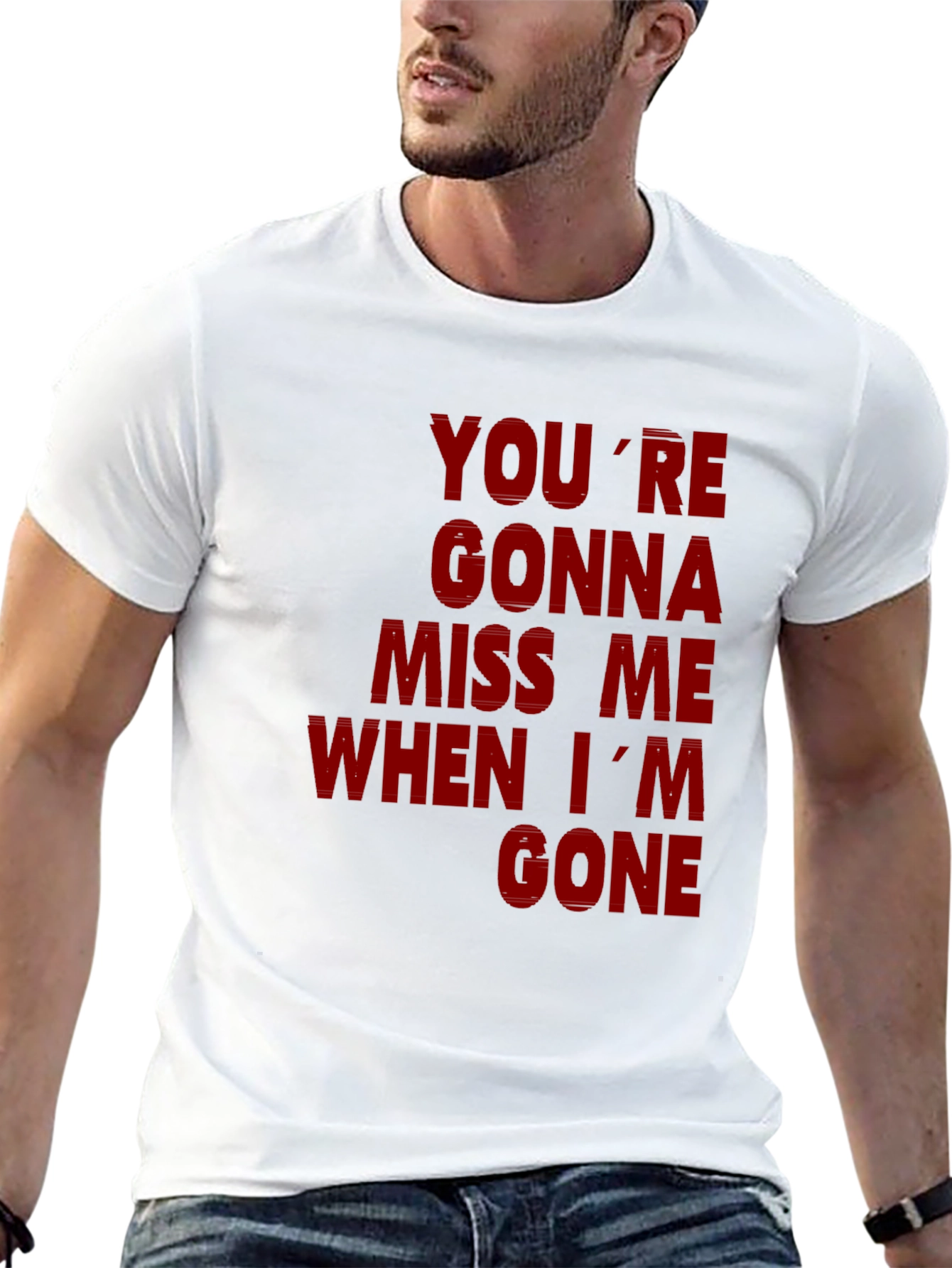 Youre Gonna Miss Me When Im Gone Graphic T-Shirt