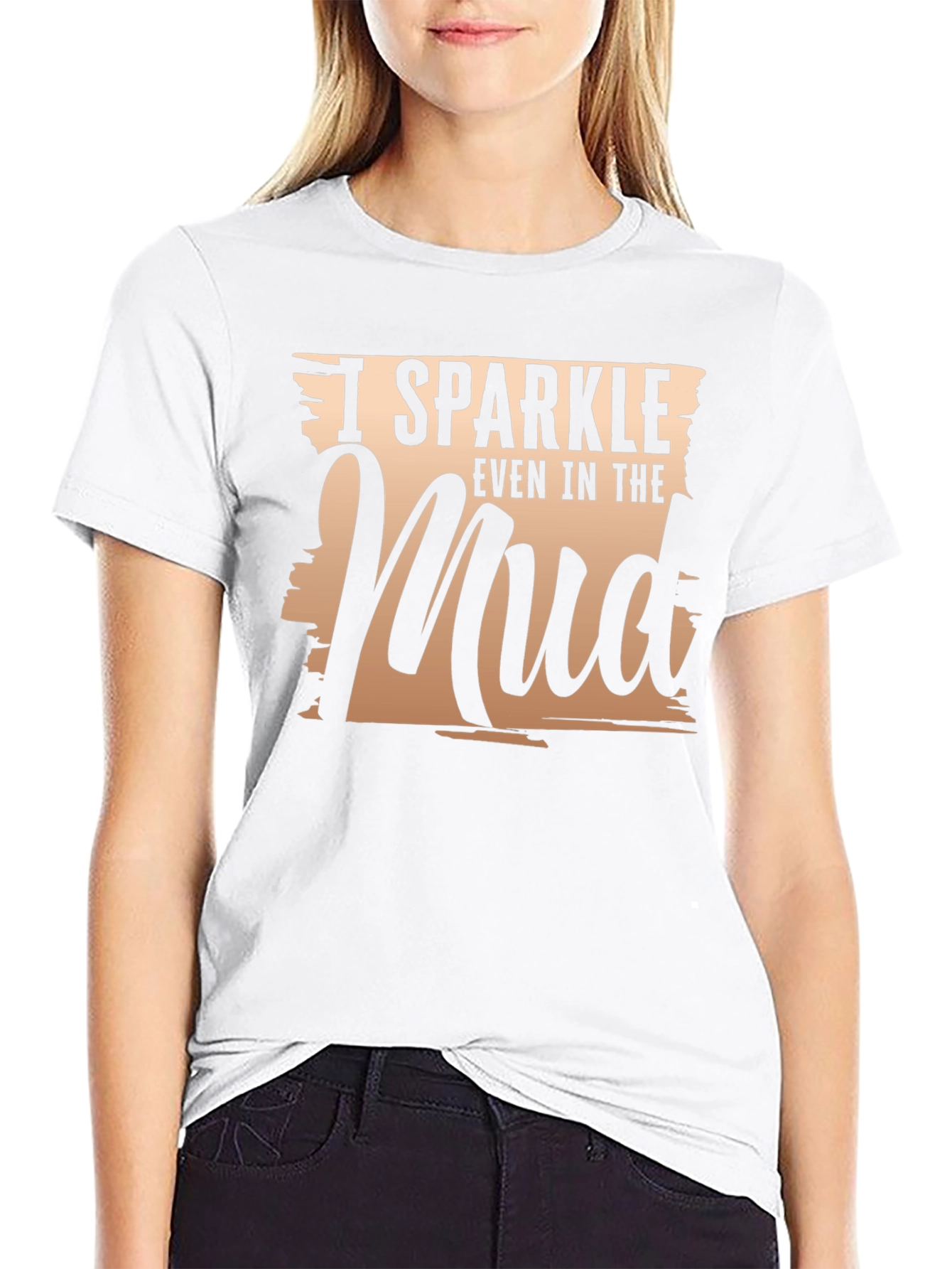 I Sparkle Even In The Mud T-Shirt