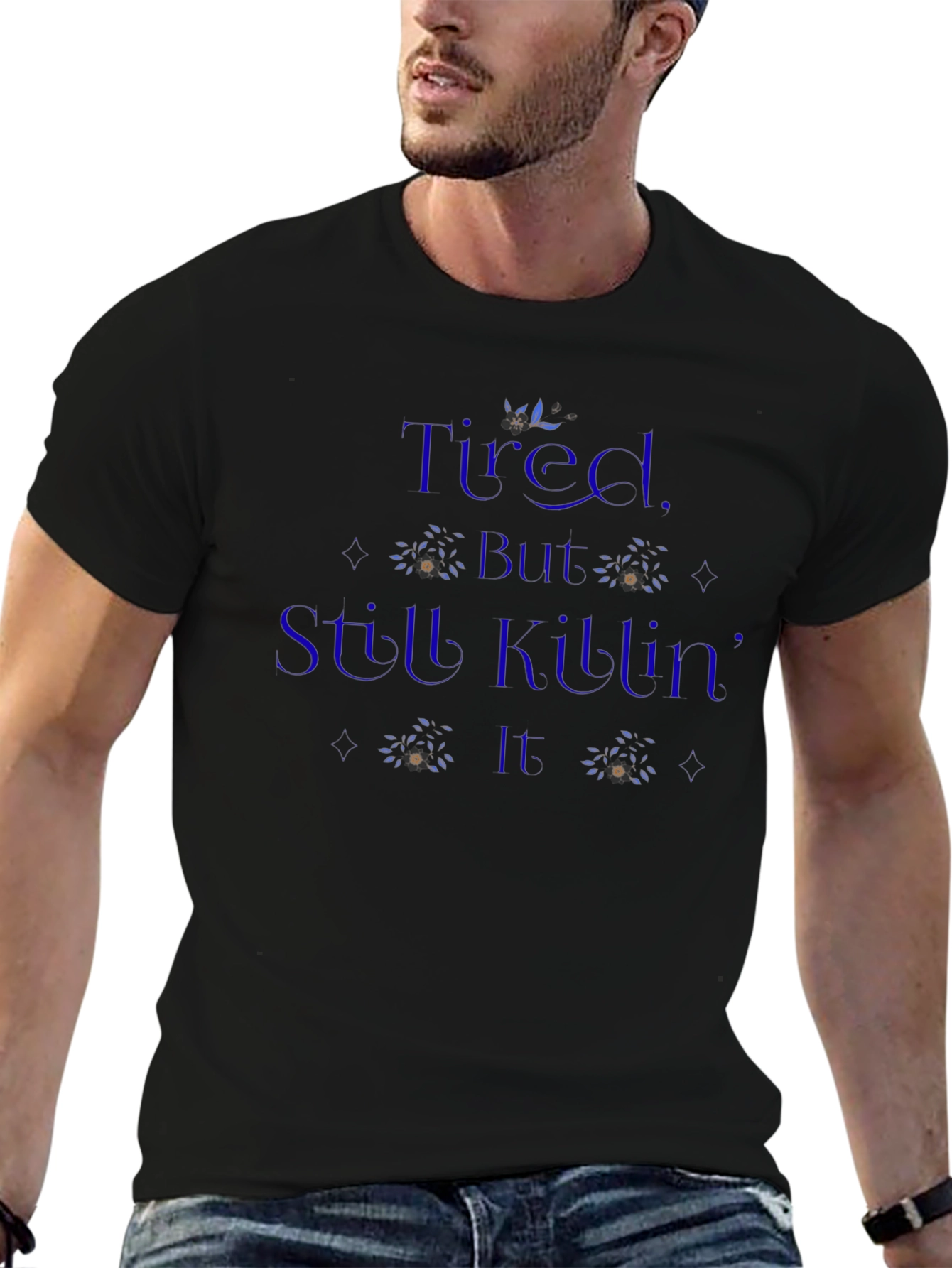 Tired But Still Killing It T-Shirt
