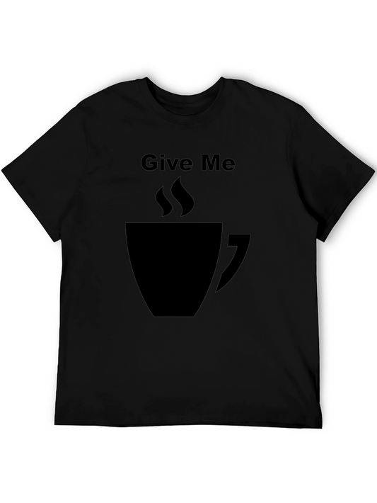 Give Me Coffee T-Shirt - Graphic Tee