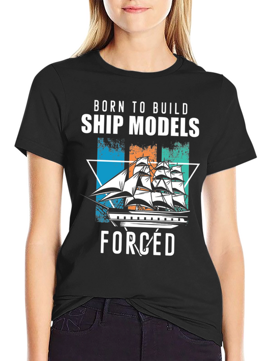 Born to Build Ship Models T-Shirt