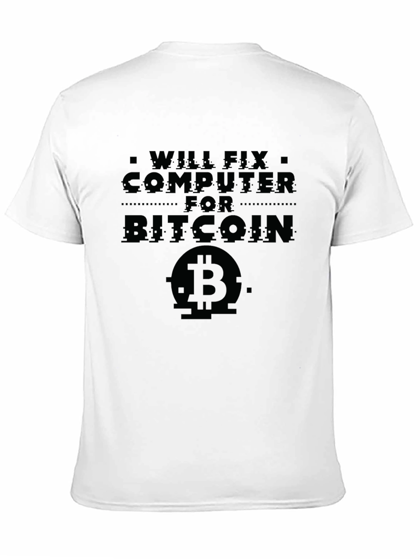 Will Fix Computer For Bitcoin T-Shirt