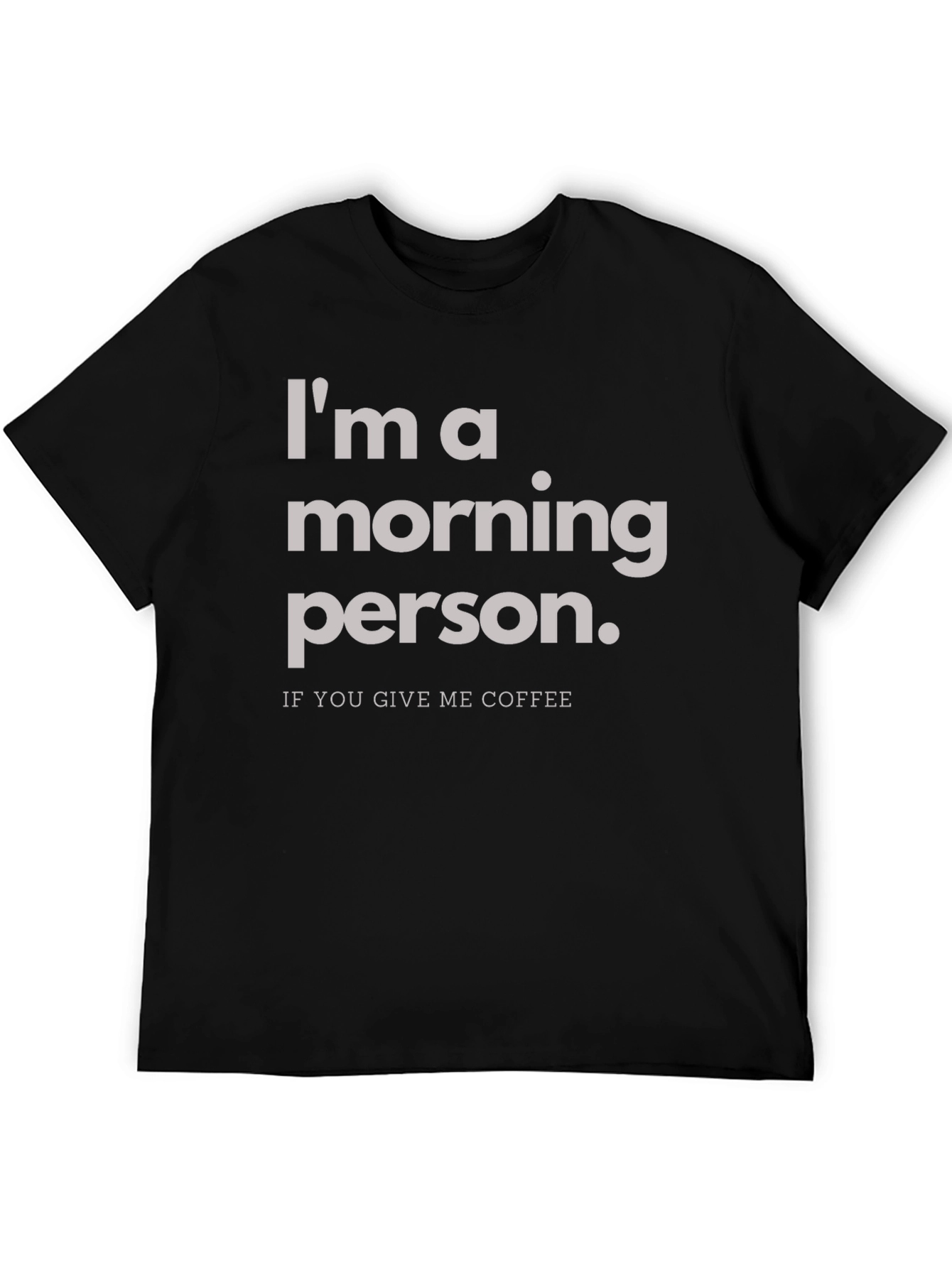 Im a Morning Person T-Shirt