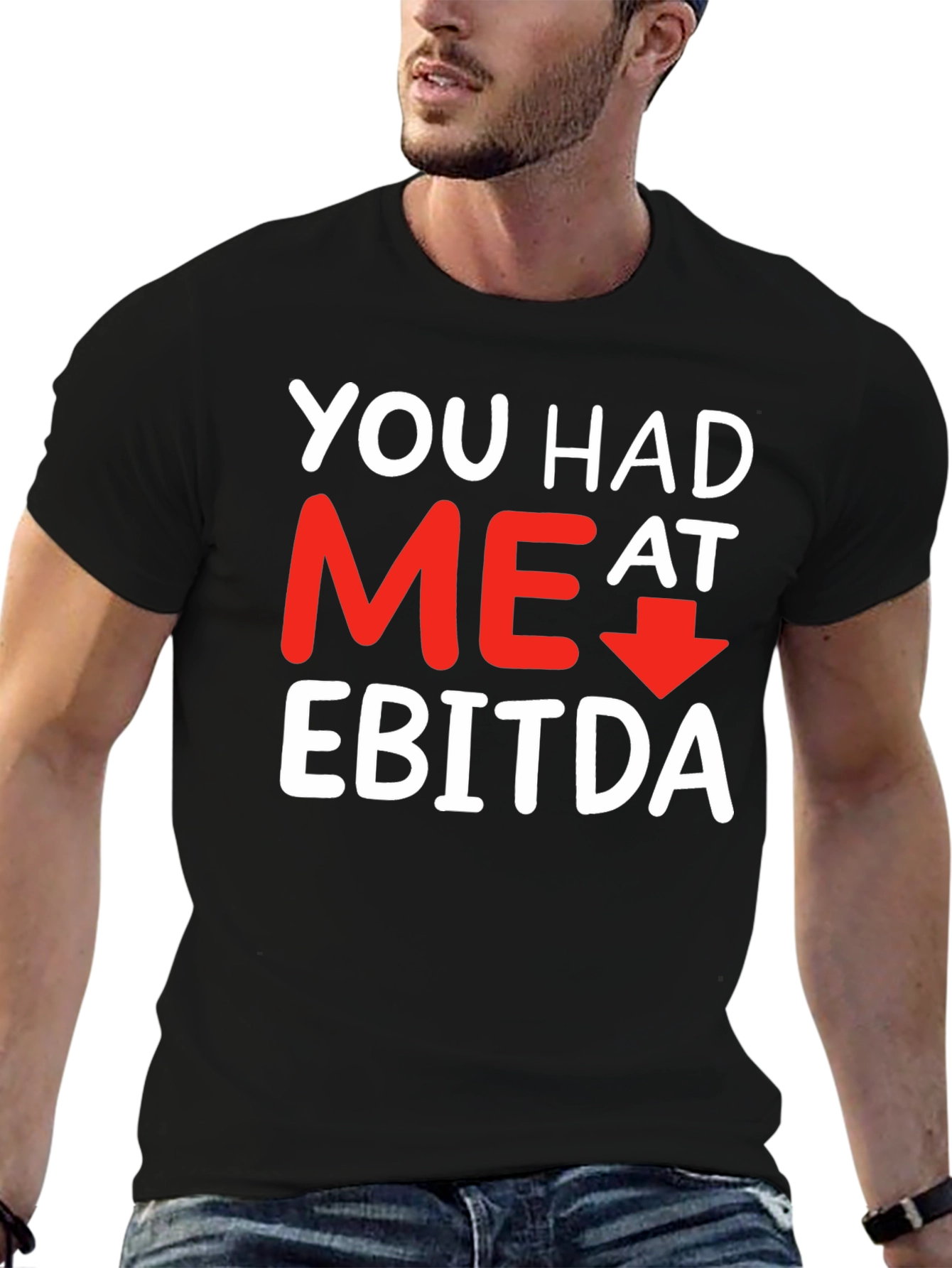 Funny Finance T-Shirt: You Had Me At EBITDA