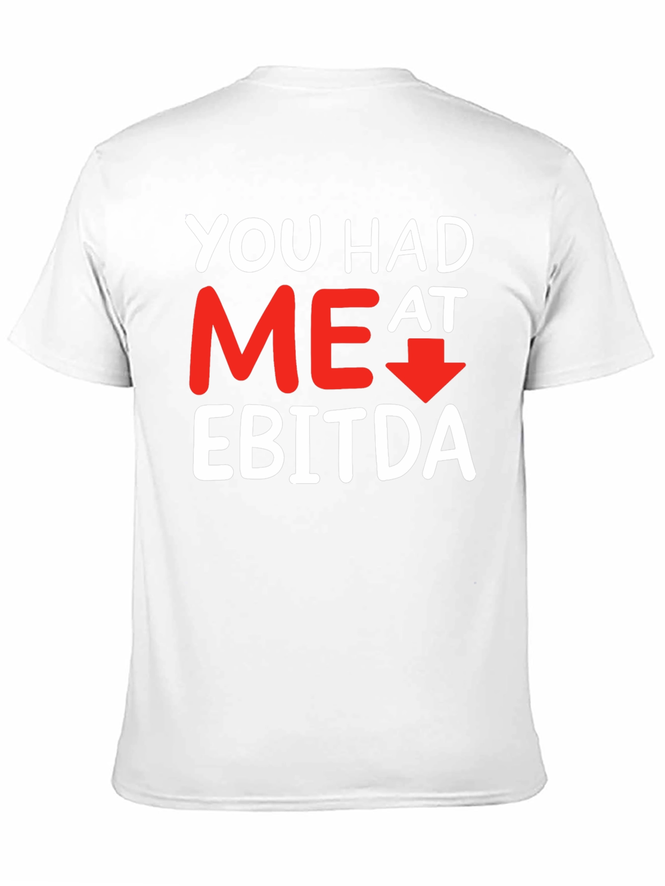 Funny Finance T-Shirt: You Had Me At EBITDA
