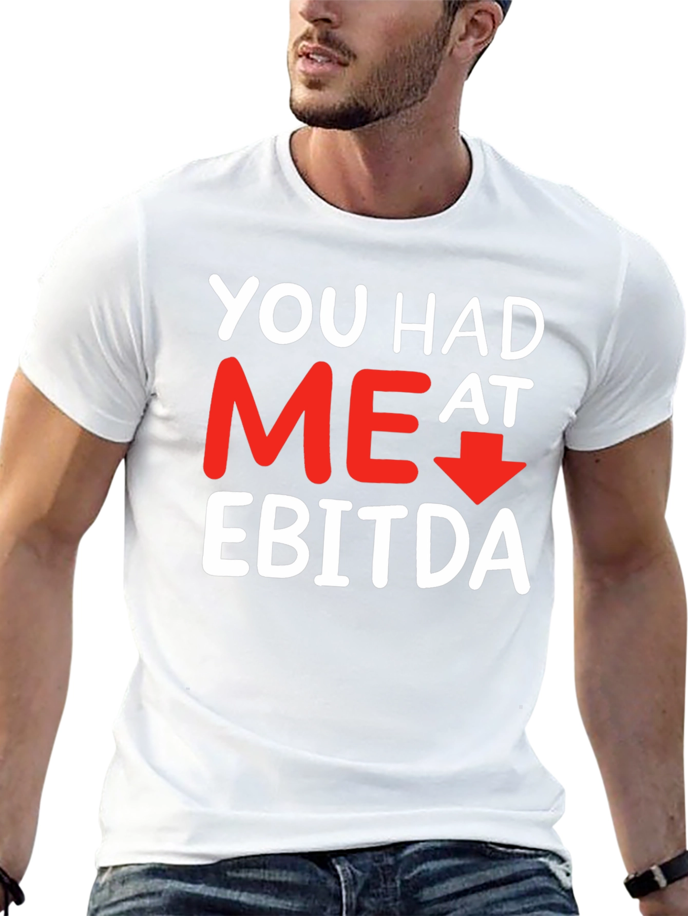 Funny Finance T-Shirt: You Had Me At EBITDA